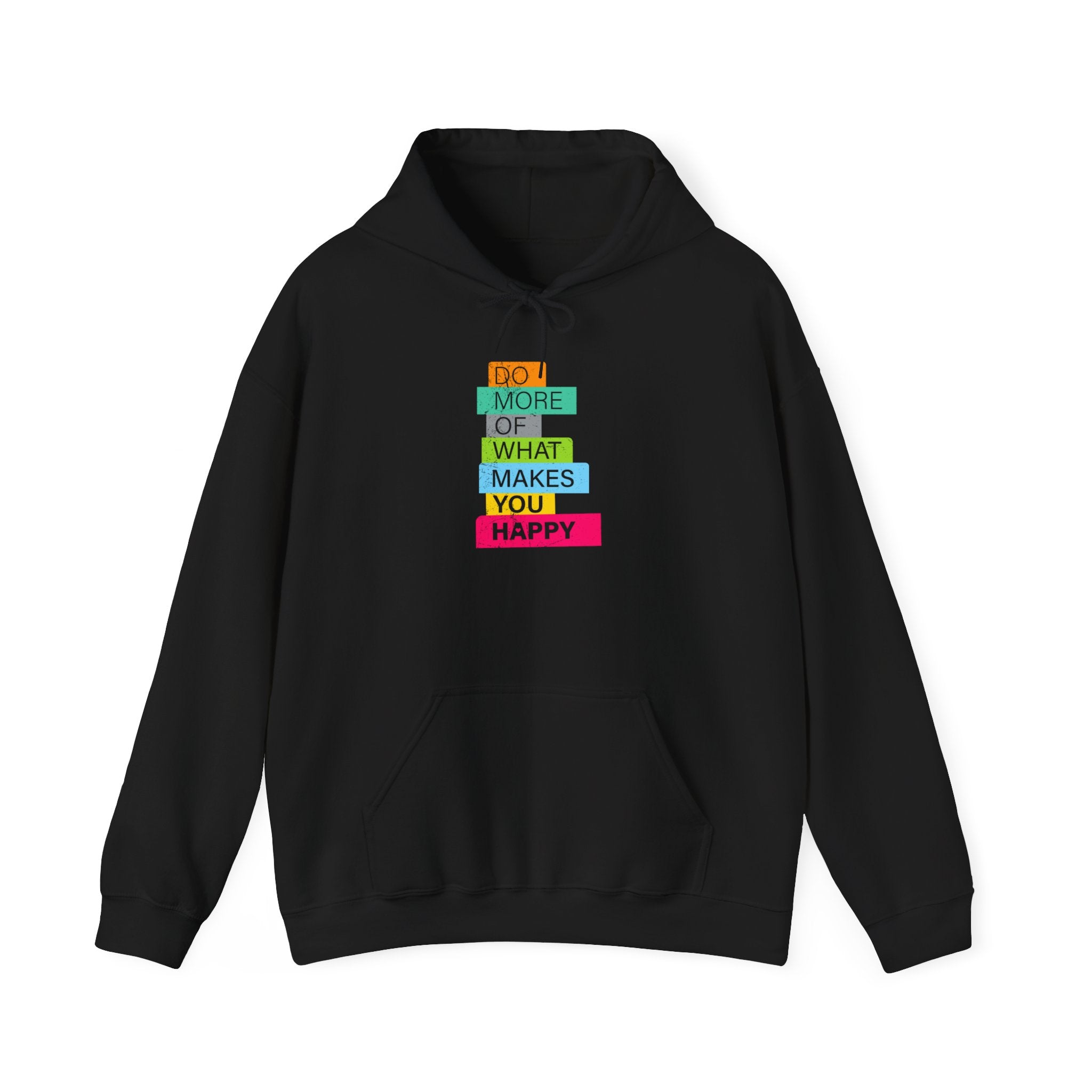 Do More of What Makes You Happy - Hooded Sweatshirt