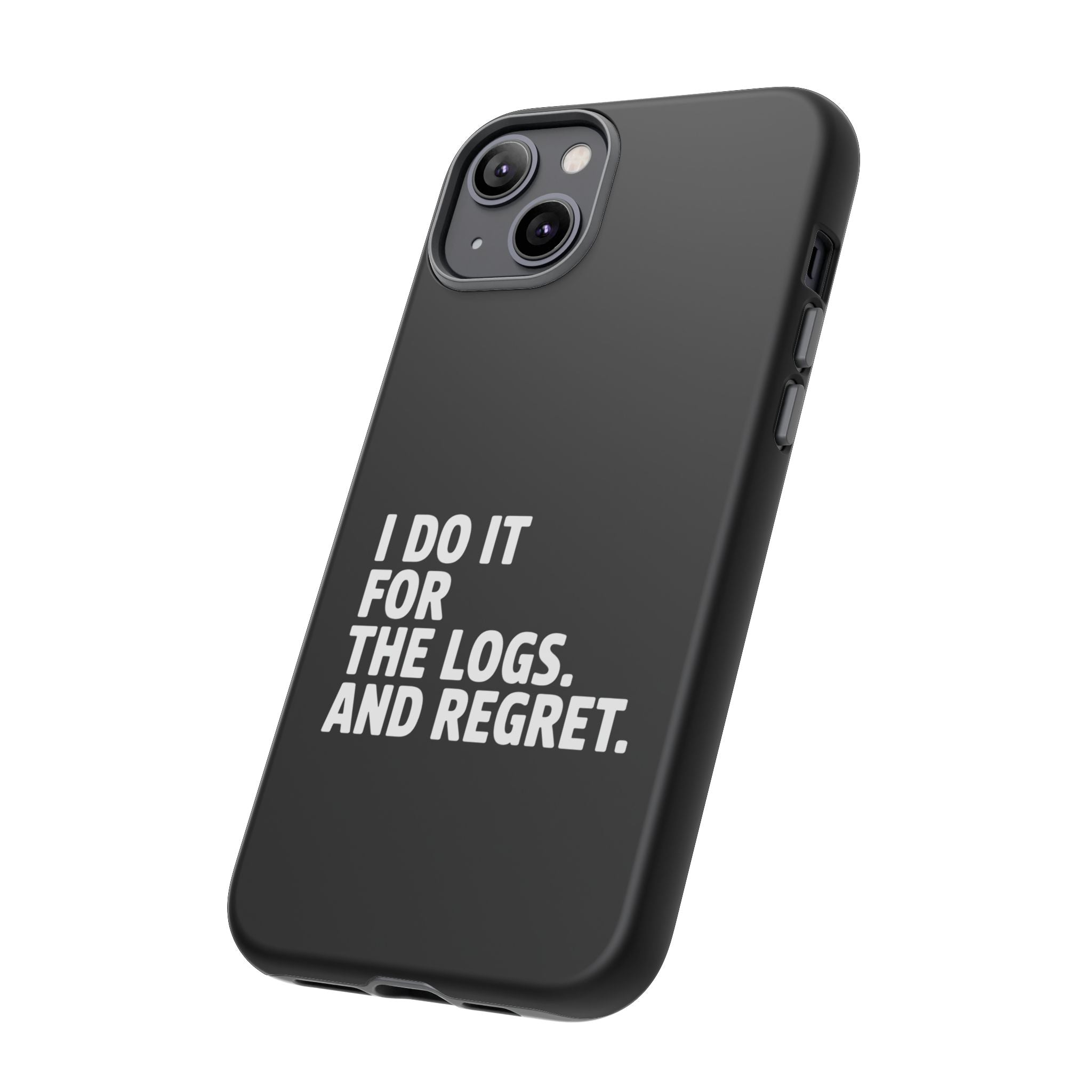 I DO IT FOR THE LOGS White- Impact-Resistant Phone Case