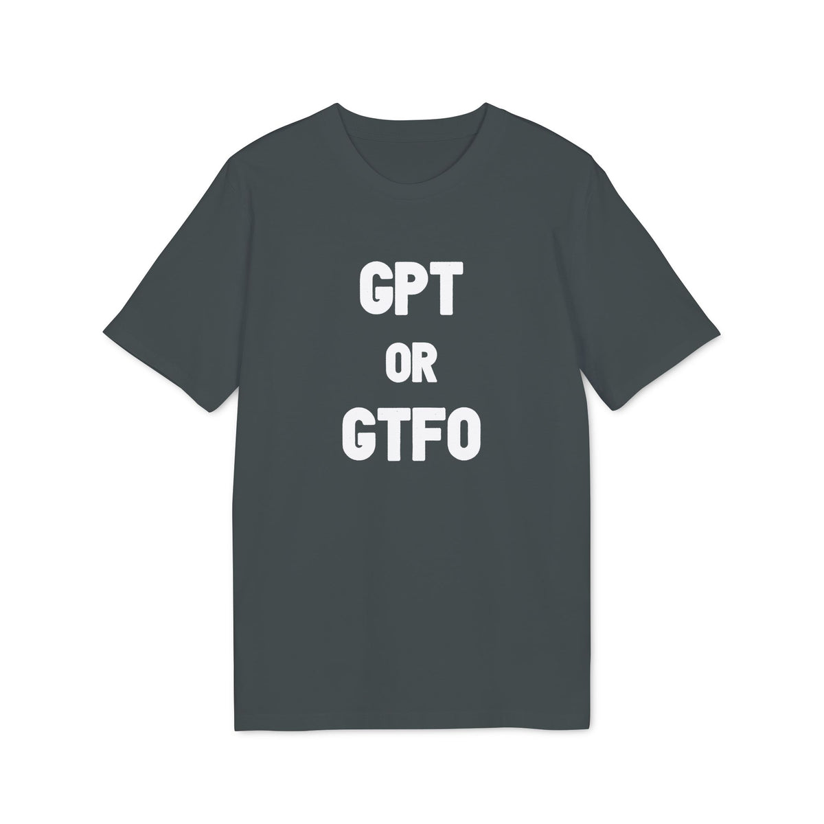 GPT or GTFO Organic Tee