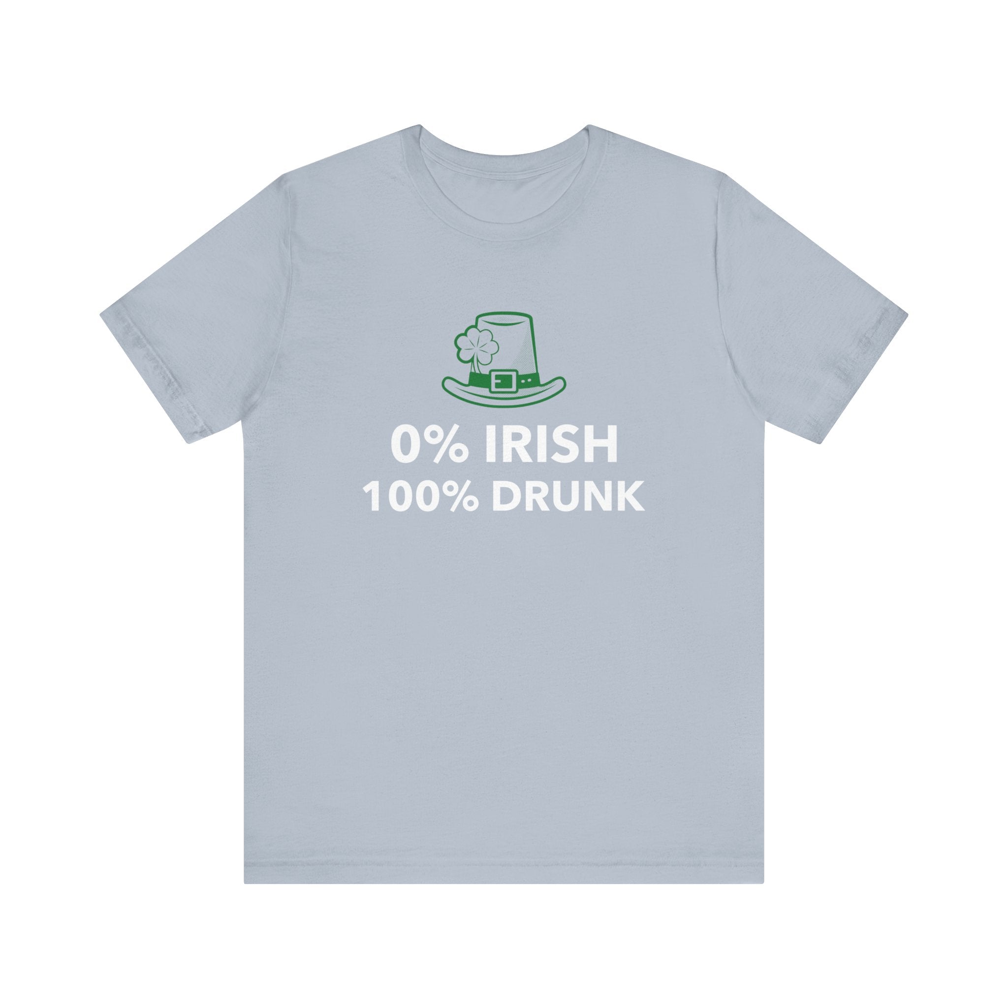 0 Percent Irish 100 Percent Drunk - T-Shirt