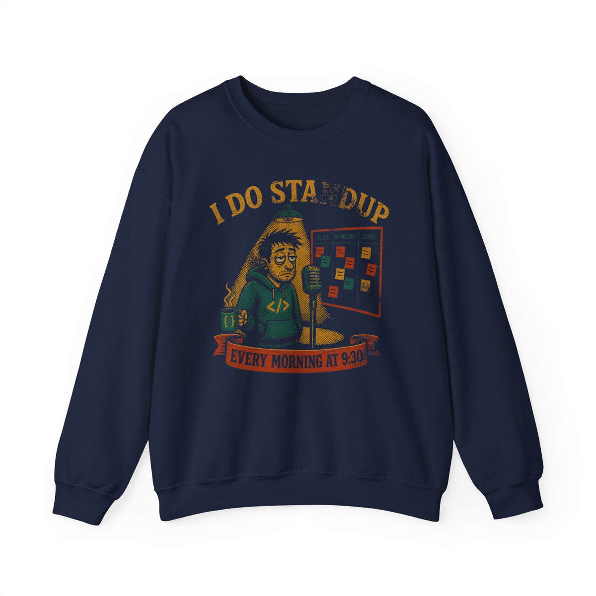 I Do Standup Every Morning at 9:30 Sweatshirt