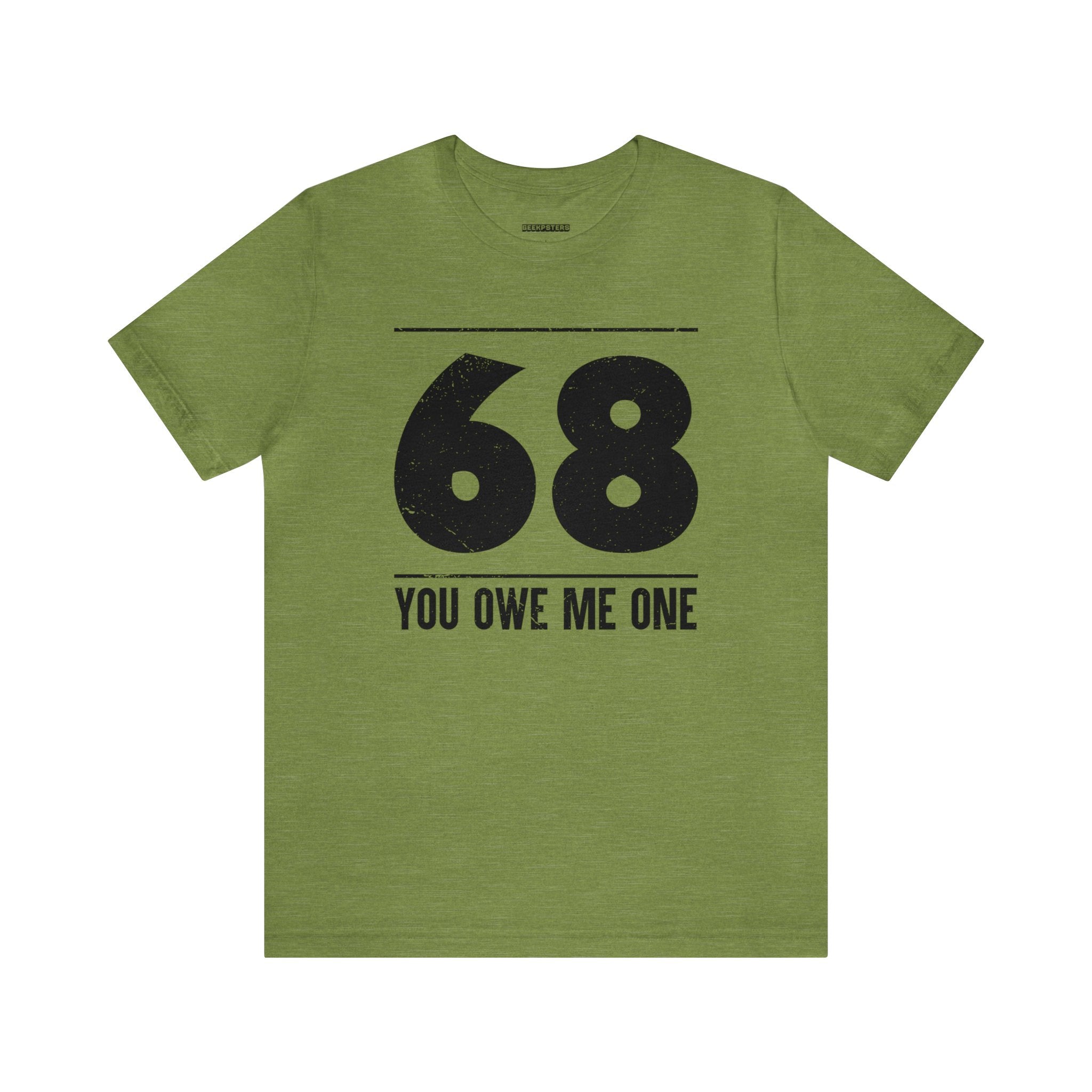 A geeky green t-shirt that says 68 You Owe Me One, a unique find.