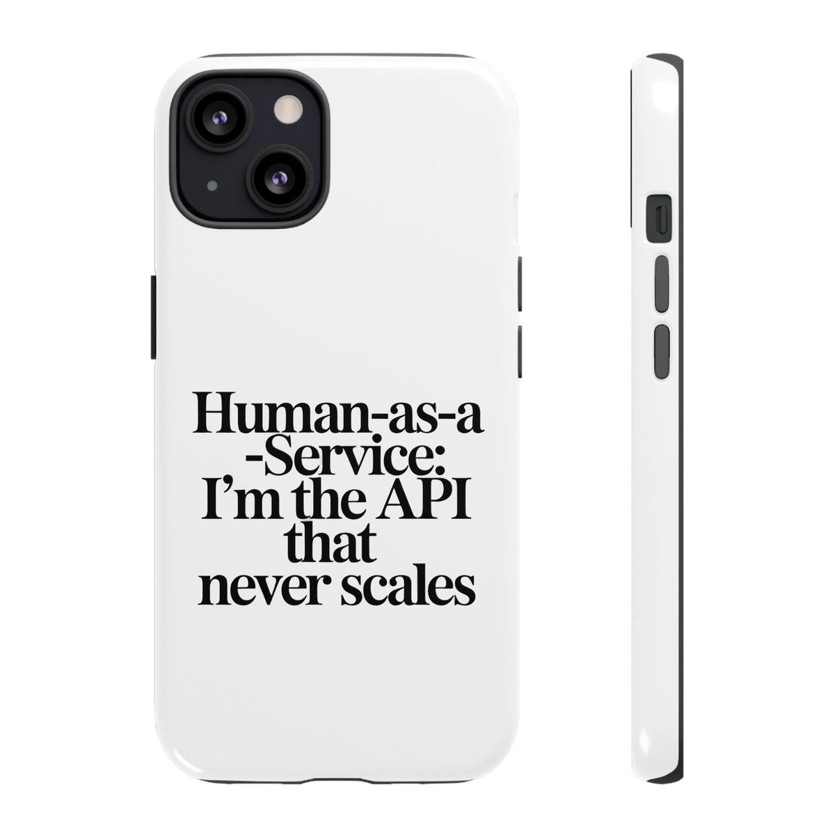 Human as a Service, The API That Never Scales Phone Case