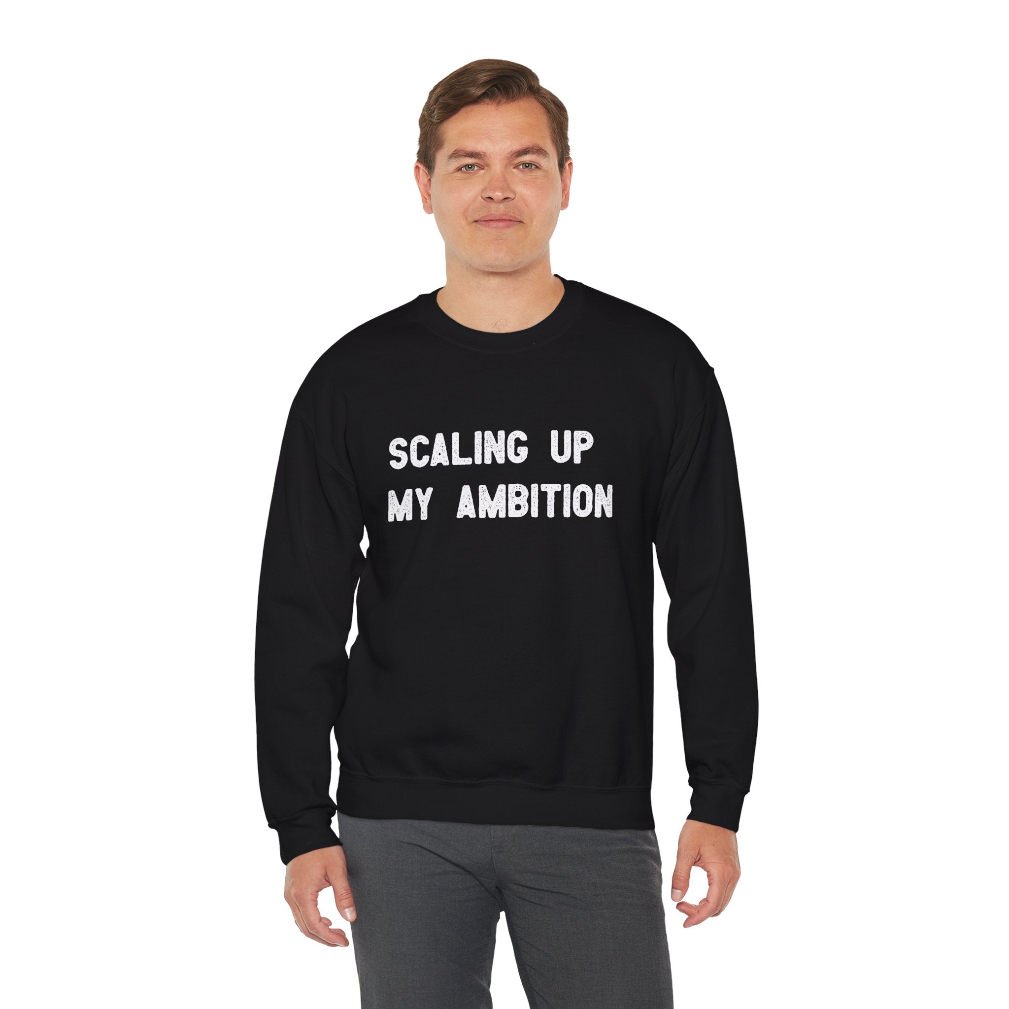 Scaling Up My Ambition -  Sweatshirt