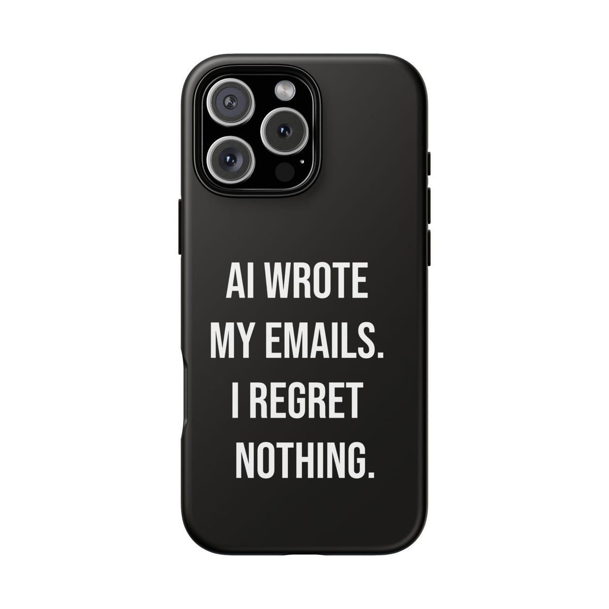 AI Wrote My Emails, I Regret Nothing Phone Case