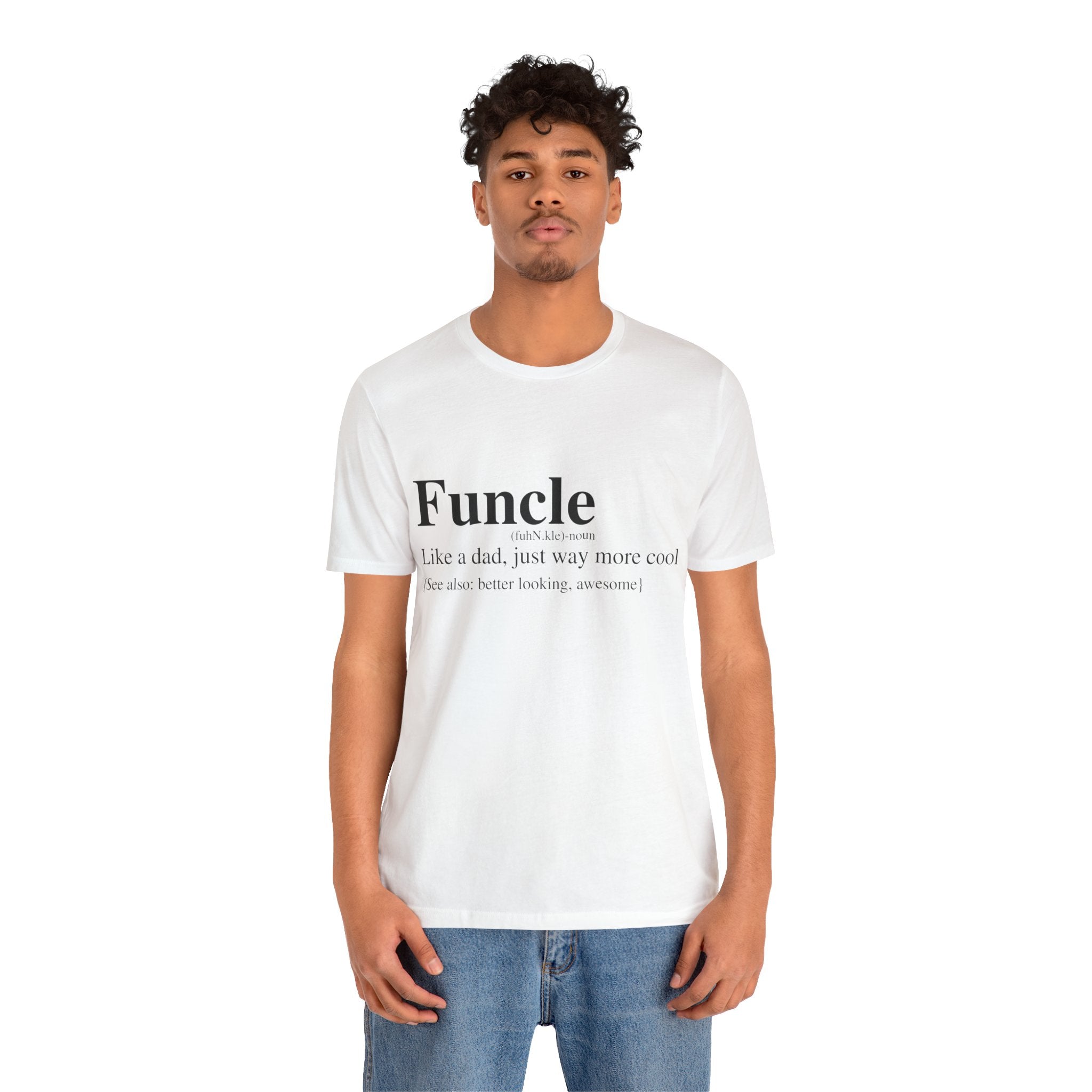 Young man in a Funcle T-Shirt displaying the text "funcle: like a dad, just way more cool. like better looking, awesome!" printed on it.