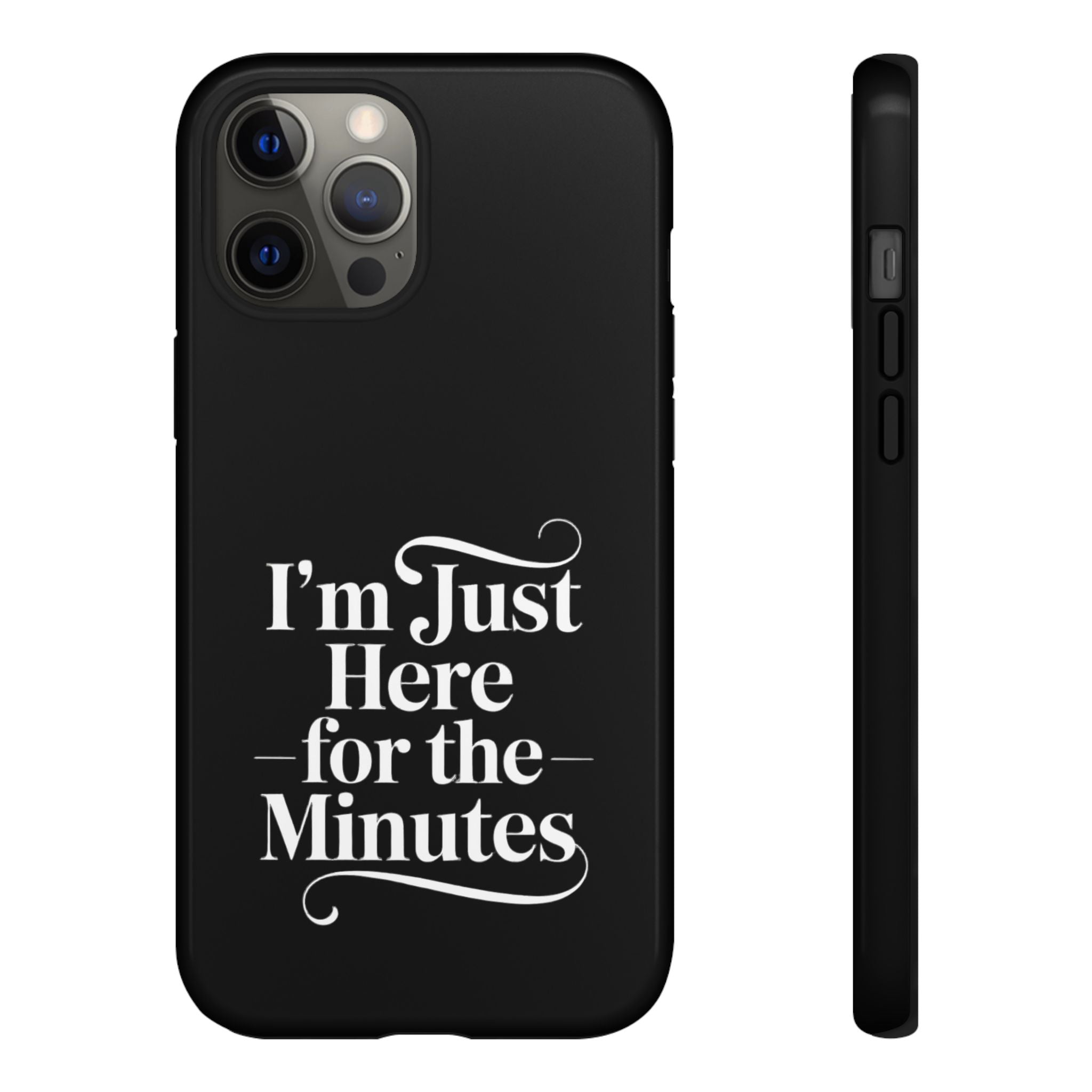 I'm just here for the minutes - Impact-Resistant Phone Case