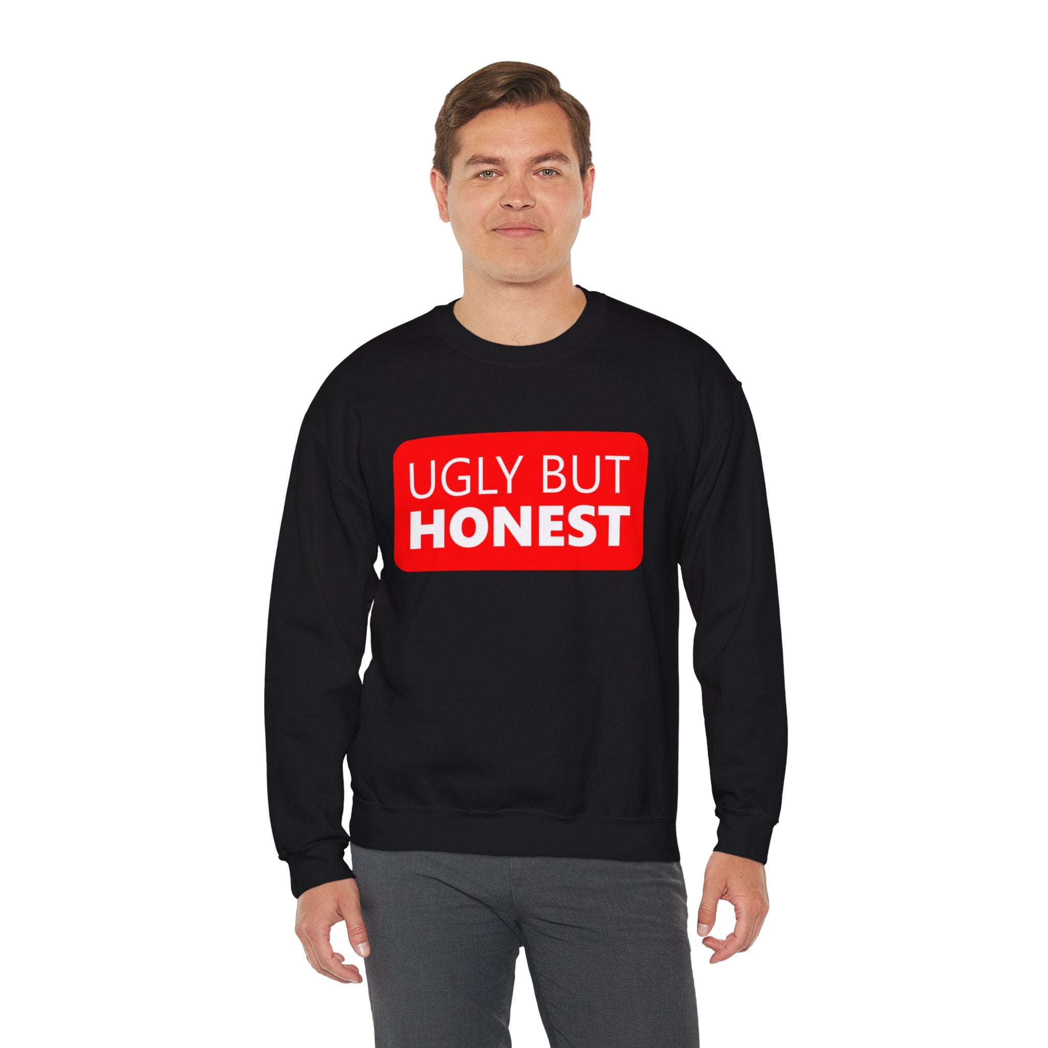 Ugly but Honest -  Sweatshirt