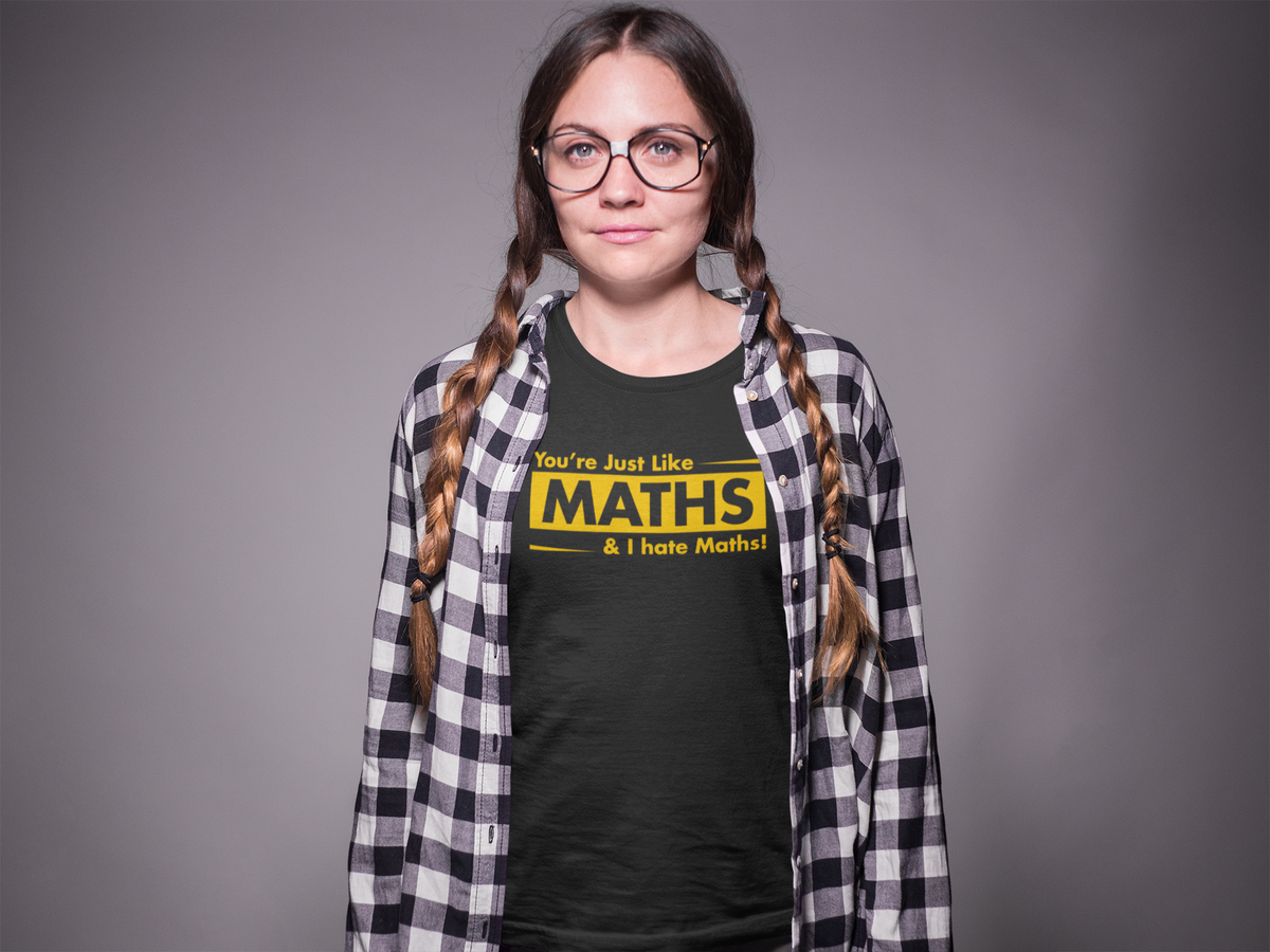 'You're Just Like Maths, I Hate Maths' t-shirt in black, woman wearing it, funny math teacher gift shirt