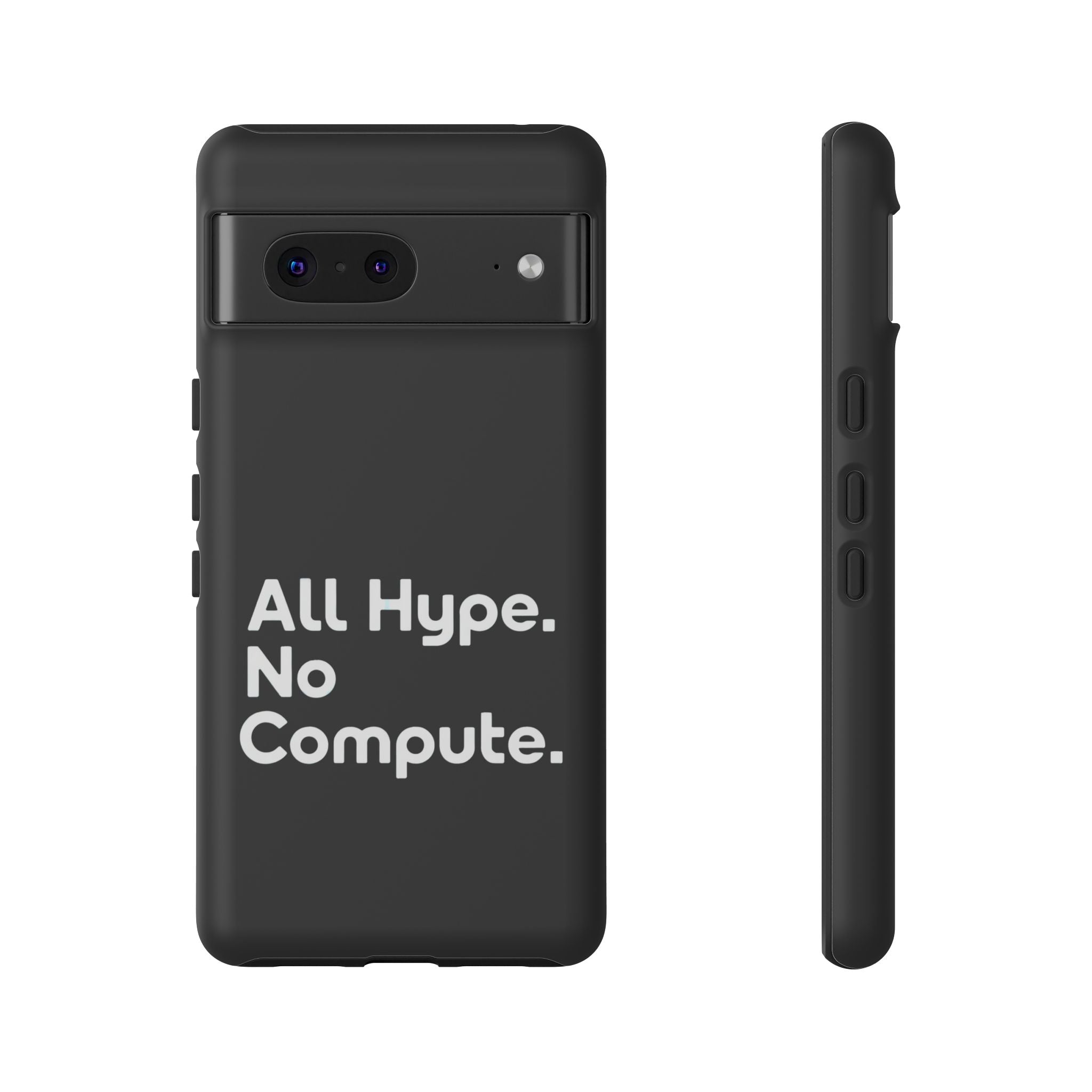 ALL HYPE NO COMPUTE- Impact-Resistant Phone Case