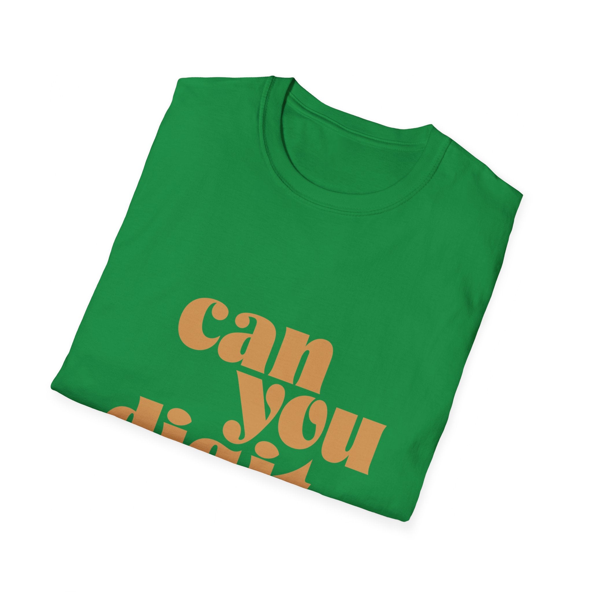 Folded green T-shirt with "Can You Digit" printed in large, beige letters.