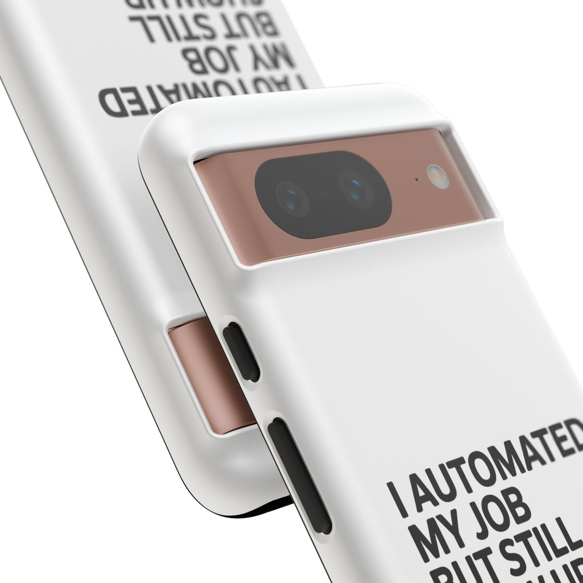 I Automated My Job But Still Show Up for the Meetings Phone Case
