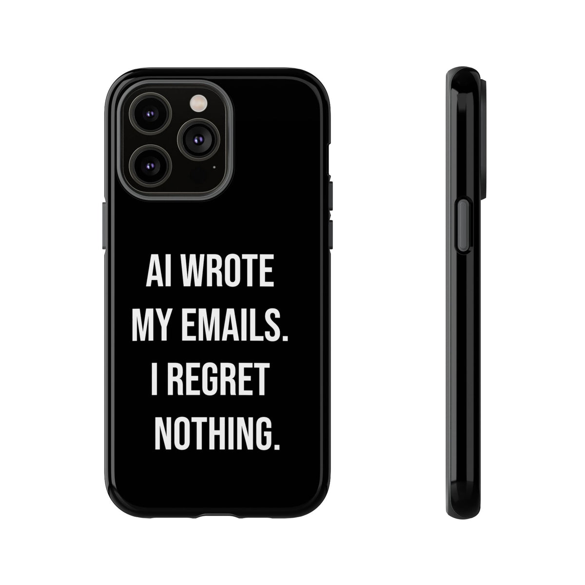 AI Wrote My Emails, I Regret Nothing Phone Case