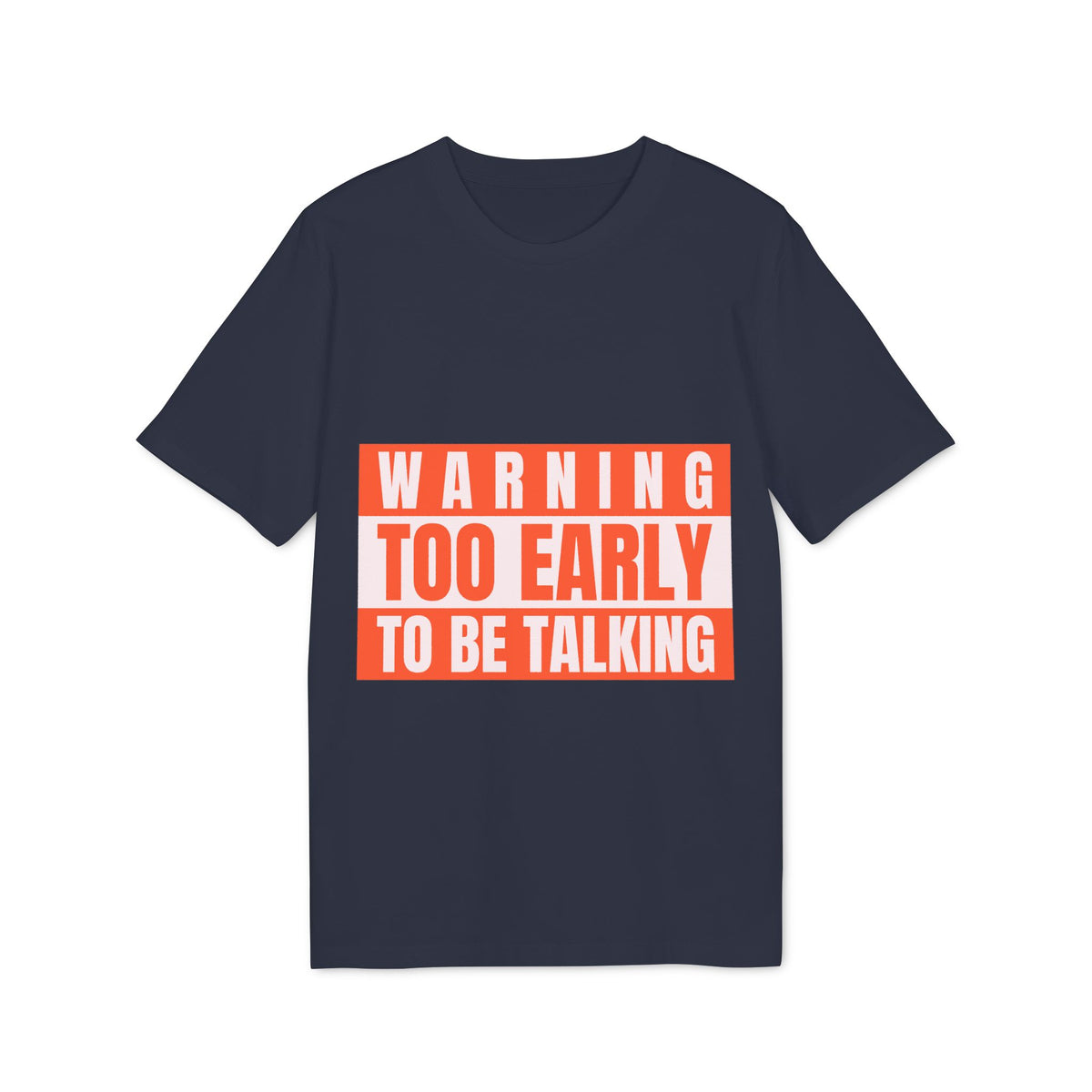 Warning: Too Early to Be Talking Organic Tee