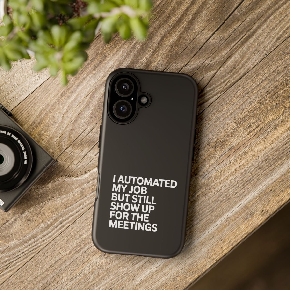 I Automated My Job But Still Show Up for the Meetings Phone Case