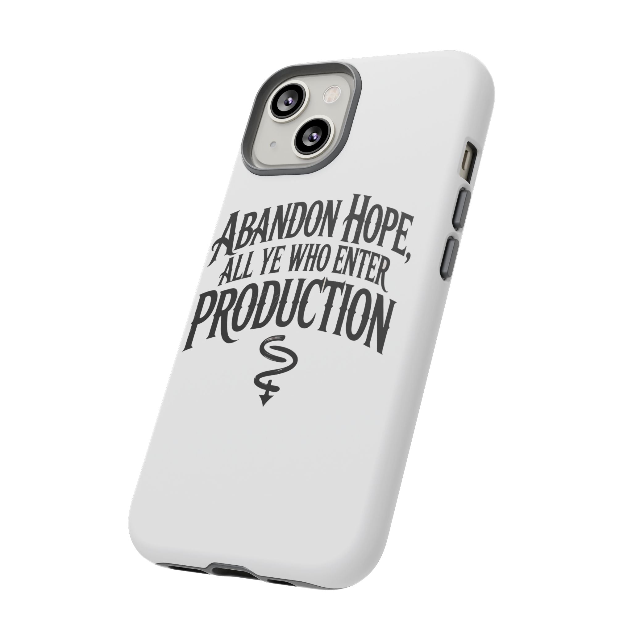 Abandon hope all ye who enter production- Impact-Resistant Phone Case