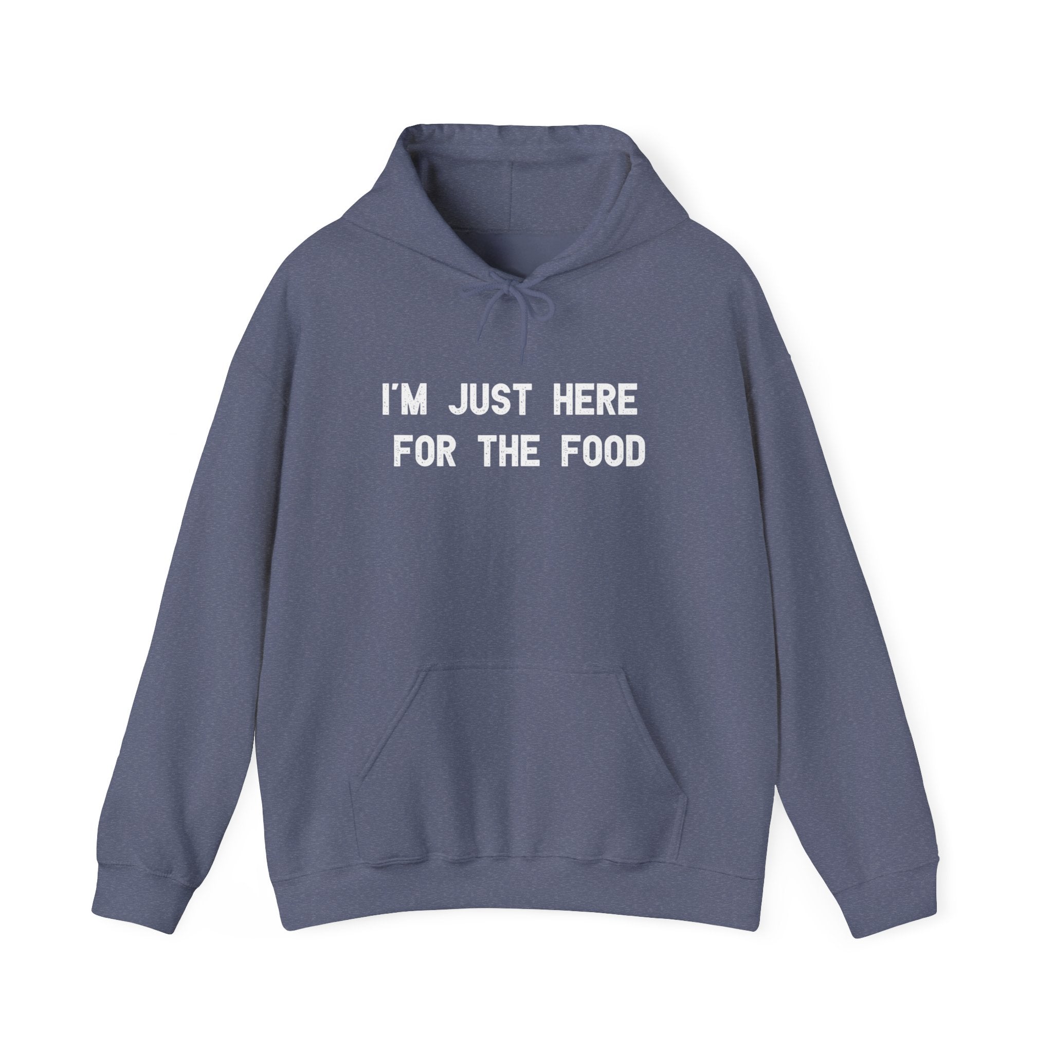 I'm Just Here For The Food - Hooded Sweatshirt