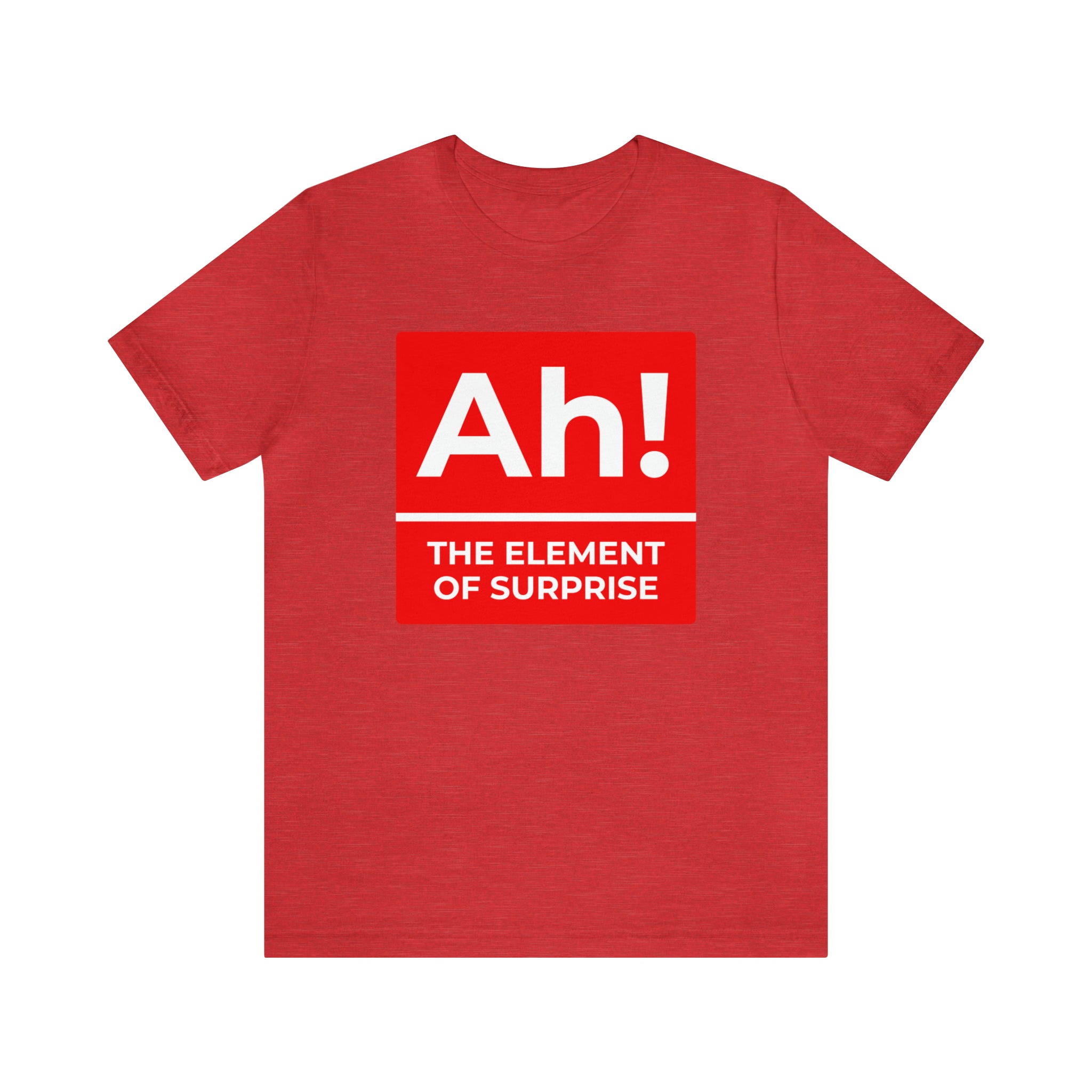 A red Ah! the Element of Surprise T-shirt.