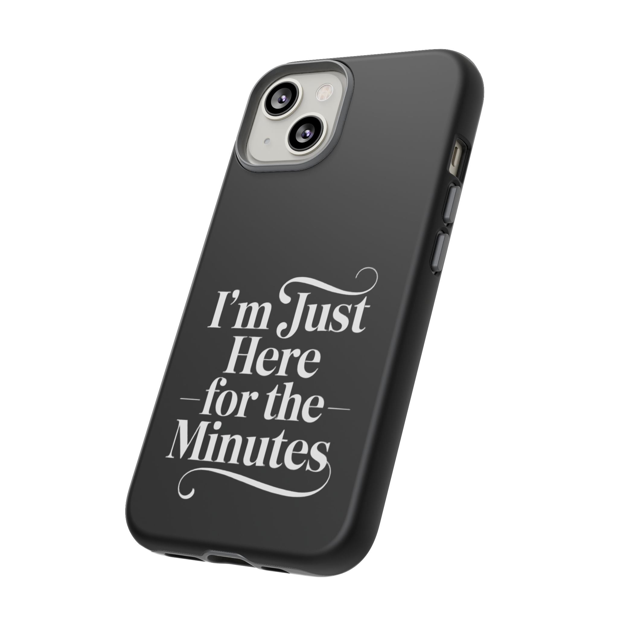 I'm just here for the minutes - Impact-Resistant Phone Case