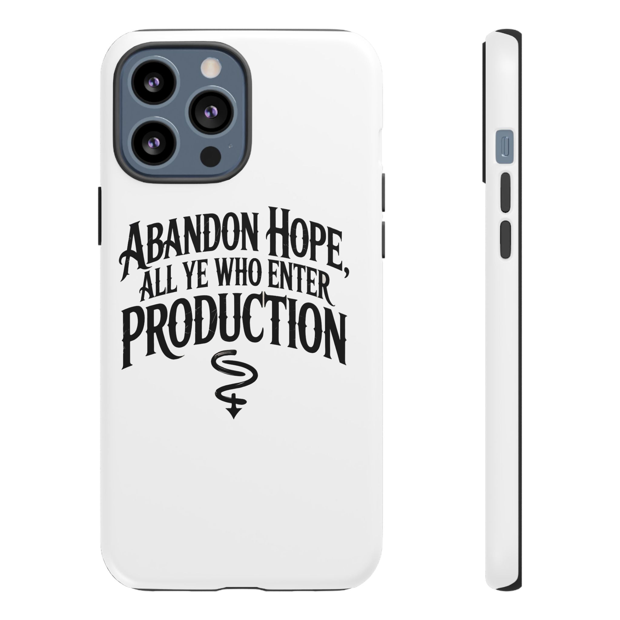 Abandon hope all ye who enter production- Impact-Resistant Phone Case