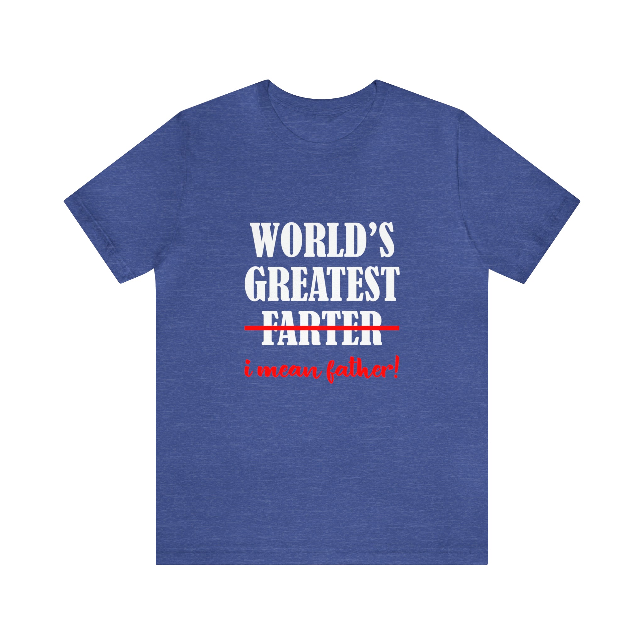 A humorous Worlds Greatest Farter I mean Father T-Shirt that proudly declares "I'm a teacher" and shows off the title of "world's greatest teacher".