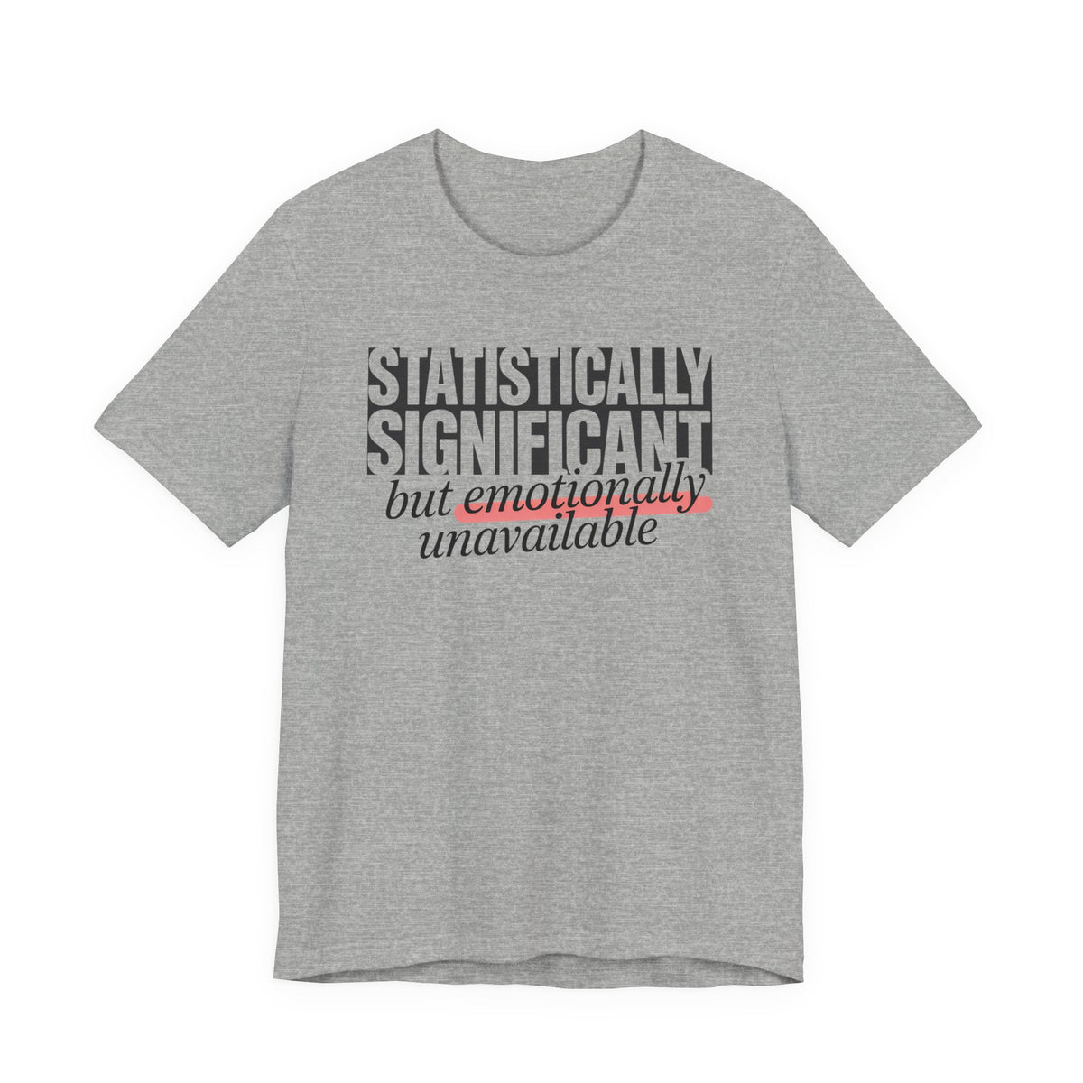 'Statistically Significant but emotionally unavailable' athletic heather tee flat lay, funny gift