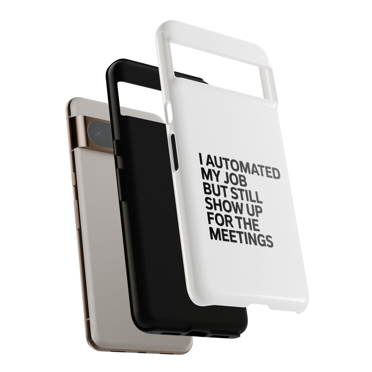 I Automated My Job But Still Show Up for the Meetings Phone Case