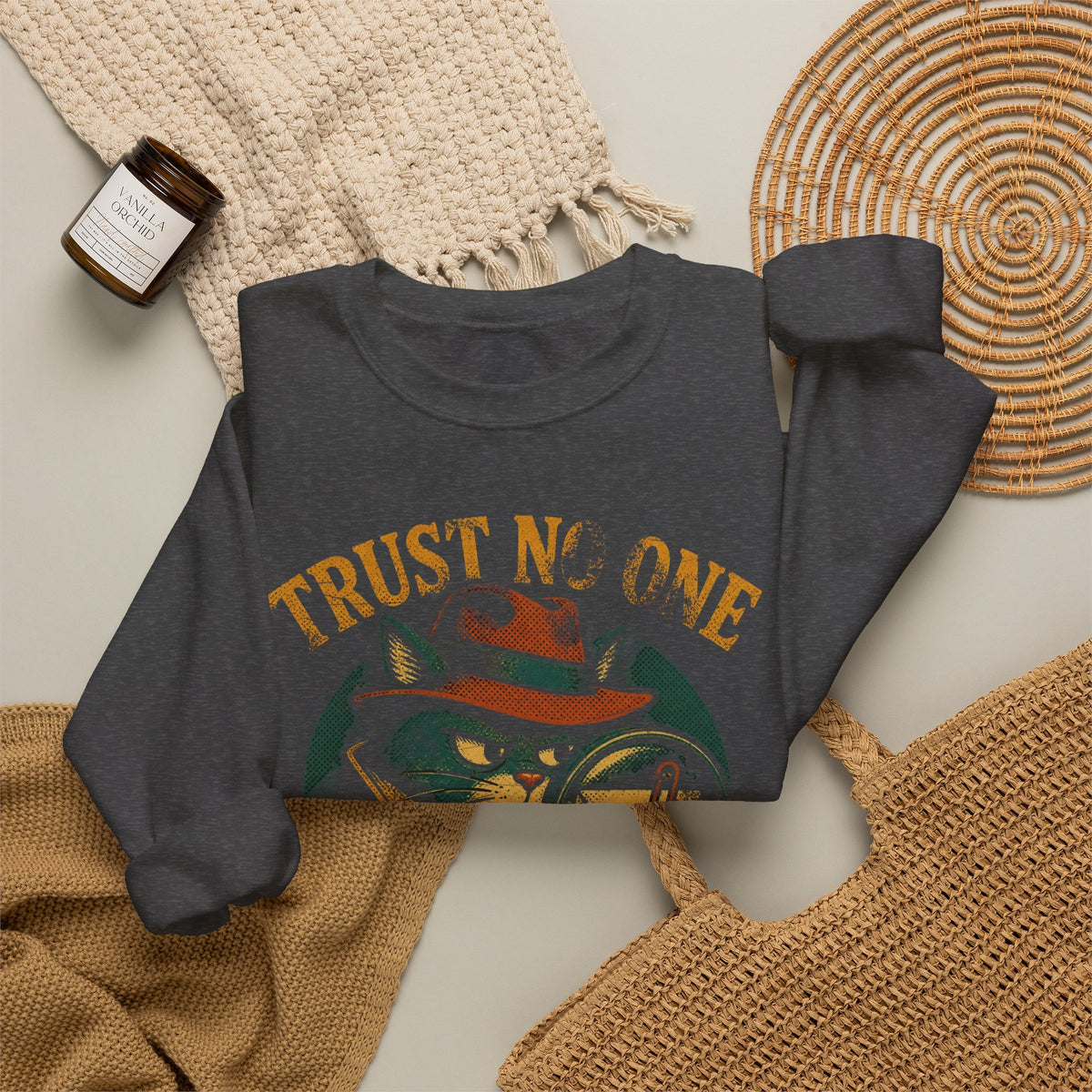 Trust No One, Especially That Attachment Sweatshirt
