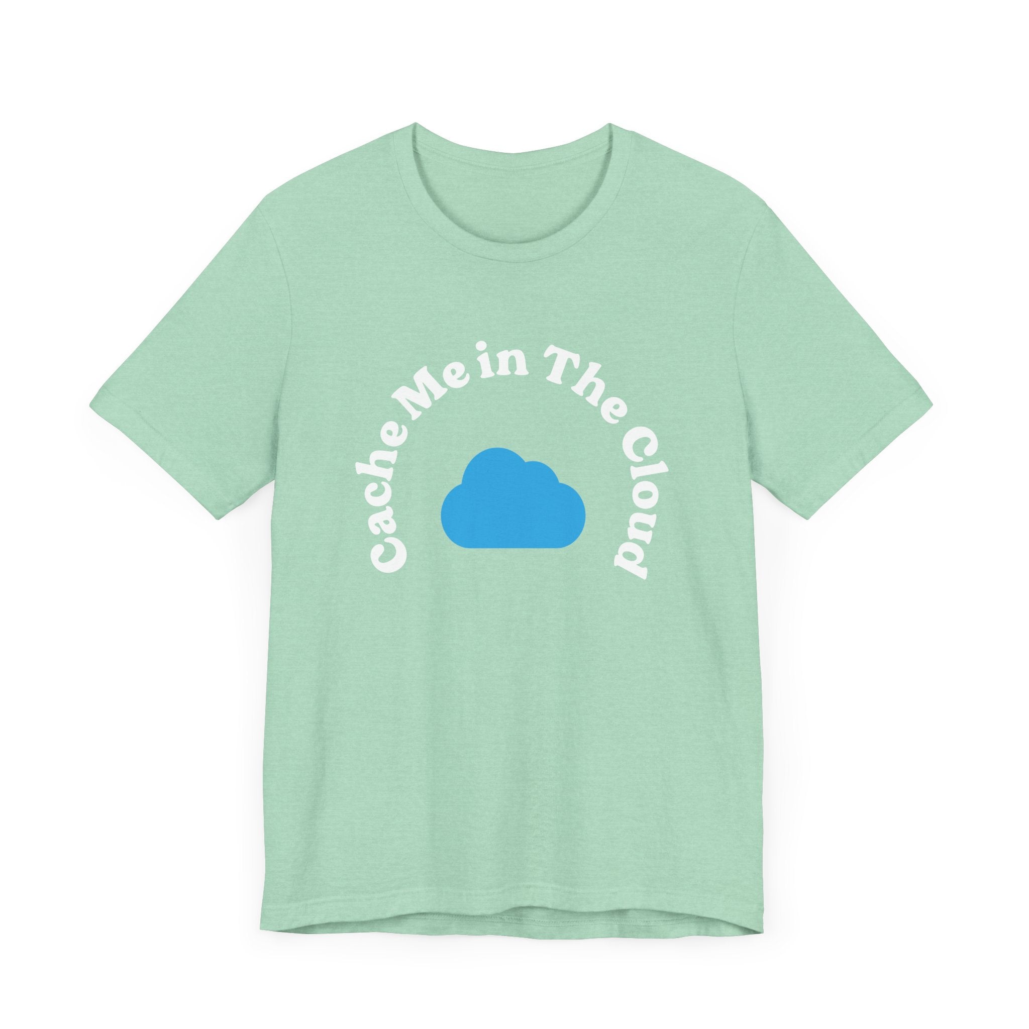 This light green Cache Me in The Cloud t-shirt showcases a blue cloud graphic with the same phrase encircling it, crafted from soft Airlume cotton for unparalleled comfort.