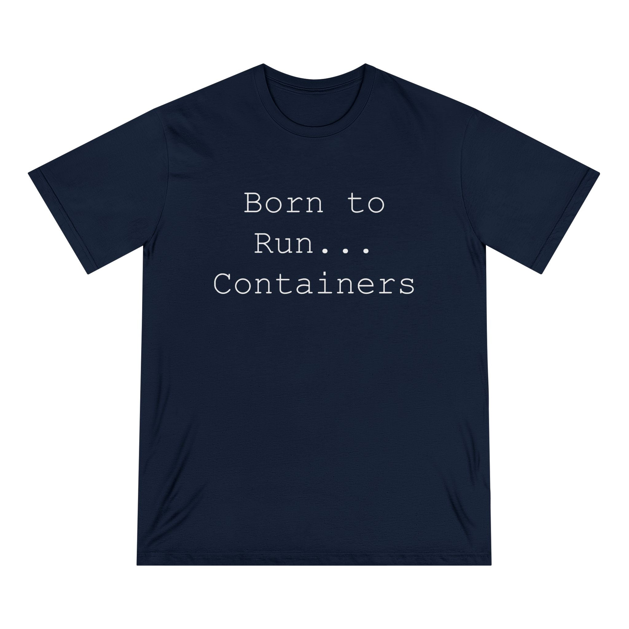 Born to Run Containers - Organic T-shirt