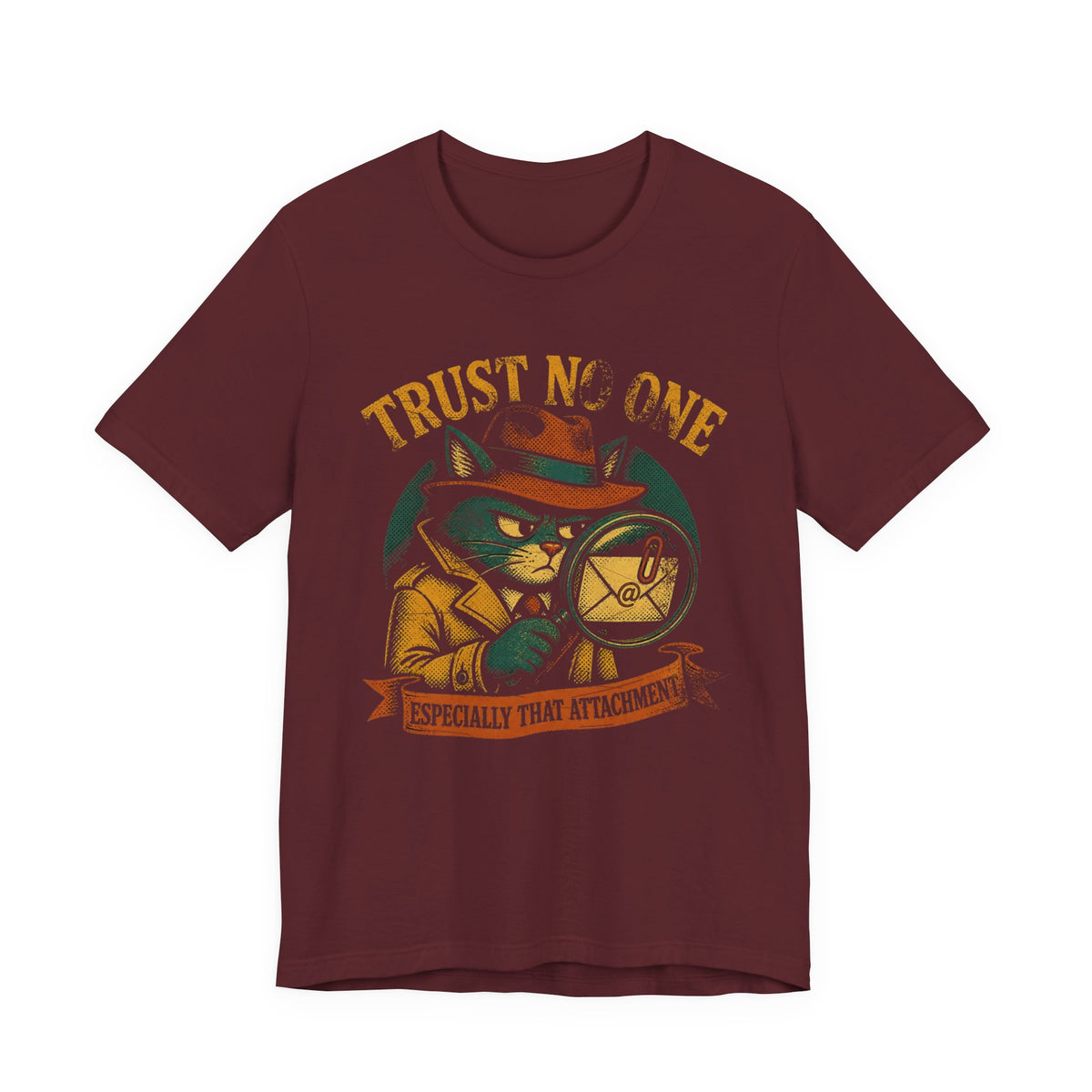 Trust No One, Especially That Attachment T-Shirt