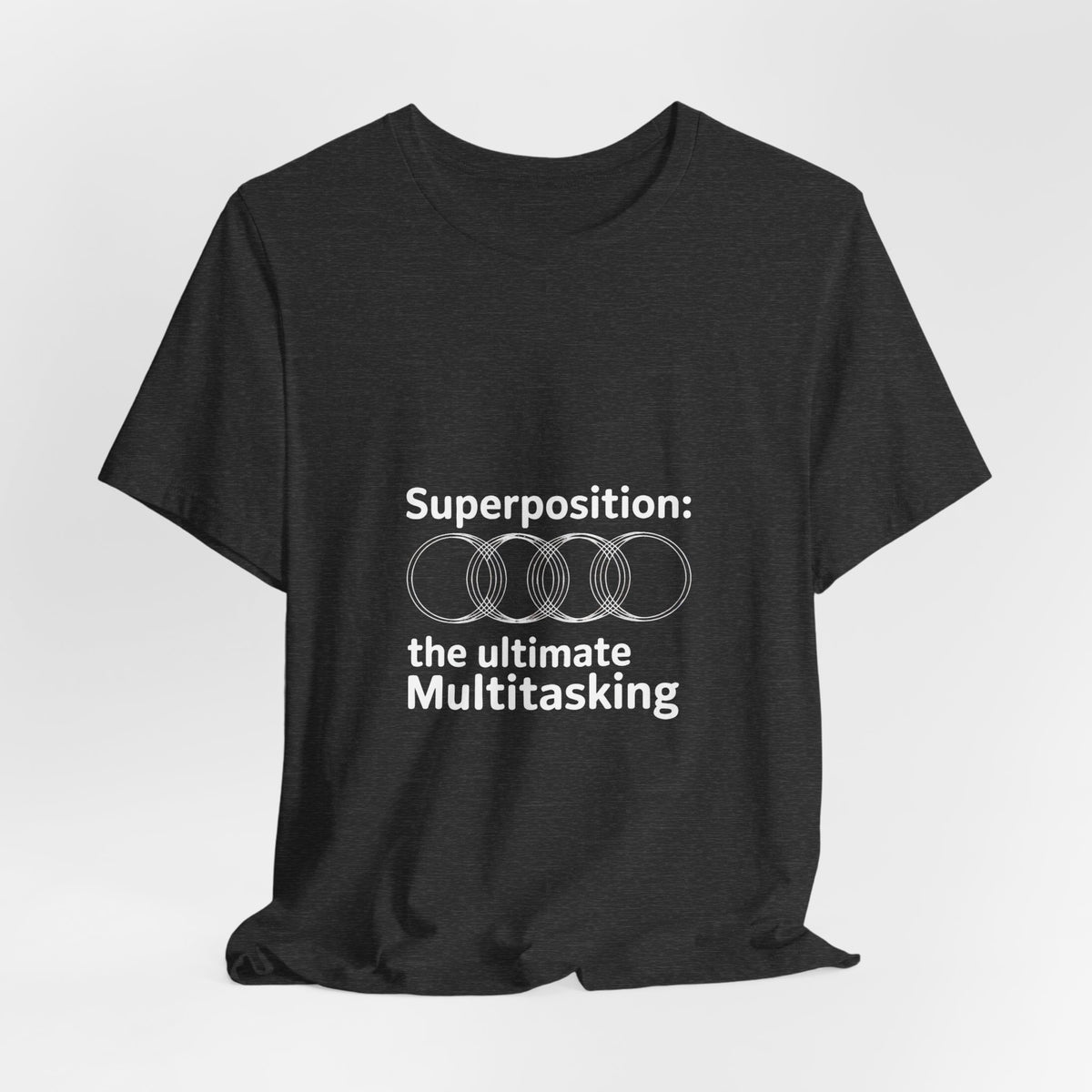 Superposition, The Ultimate Multitasking T-Shirt