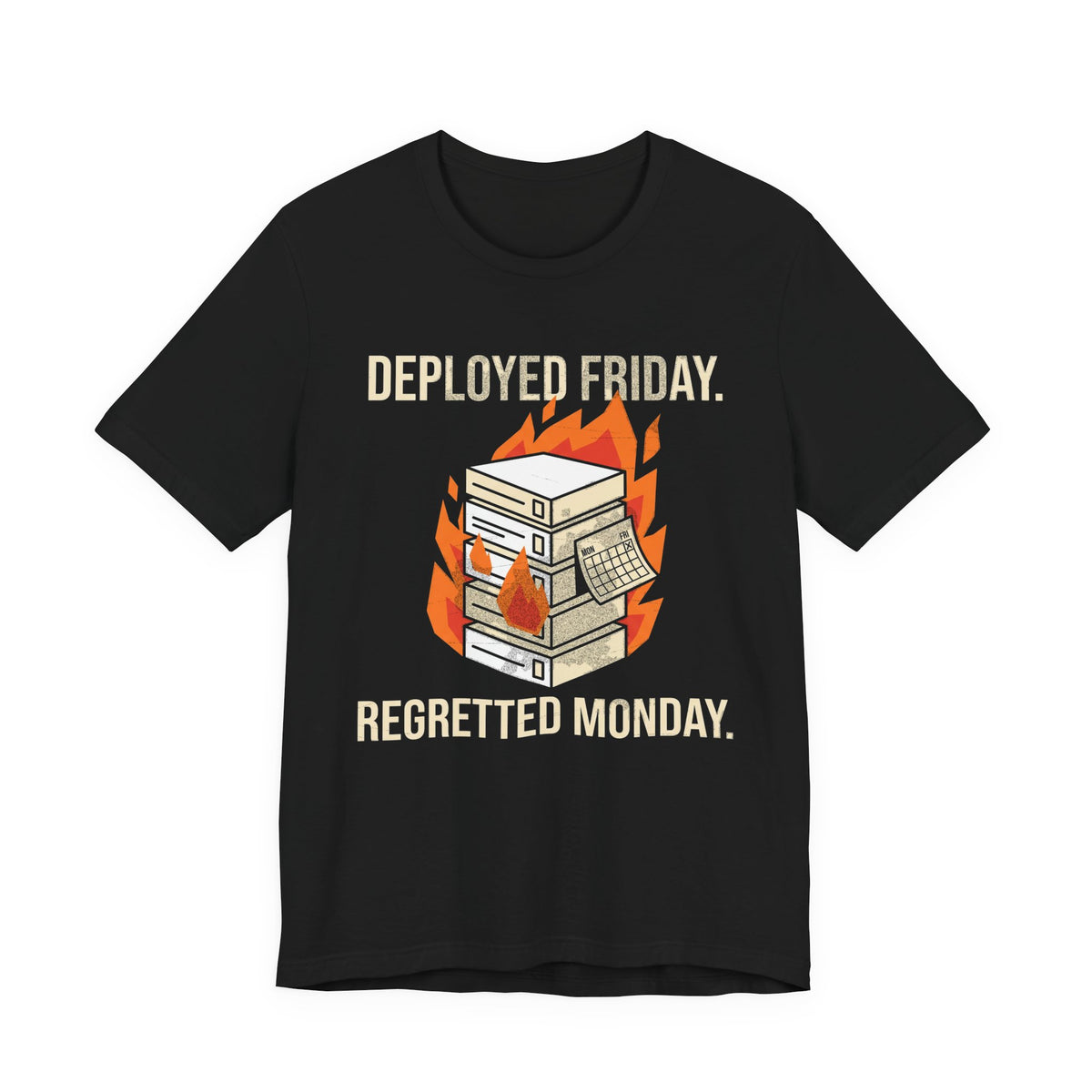 Deployed Friday, Regretted Monday T-Shirt