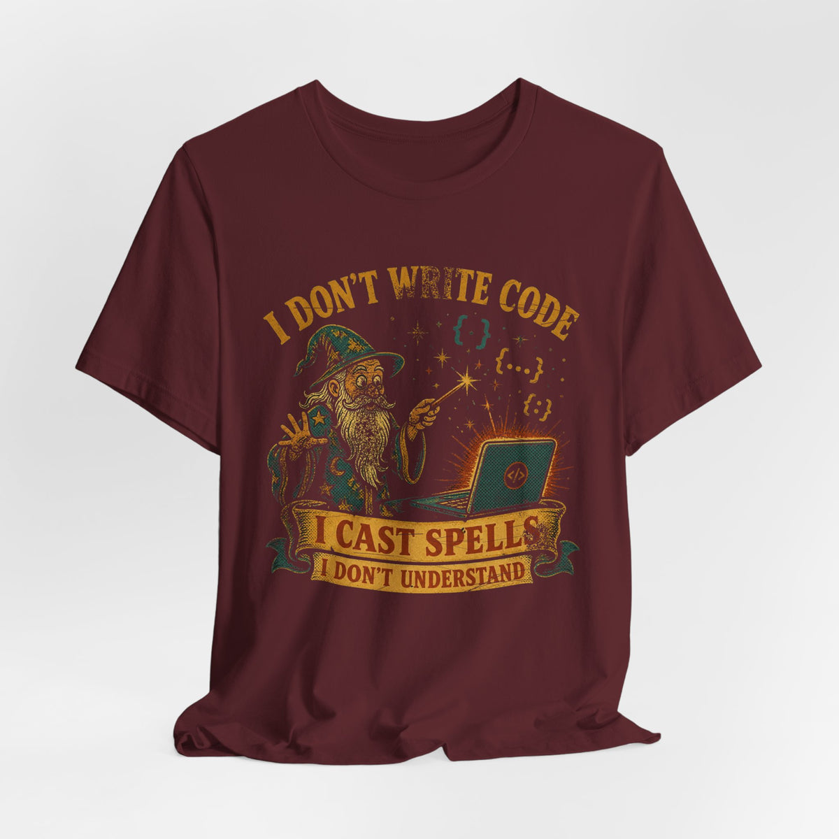 I Don't Write Code, I Cast Spells T-Shirt