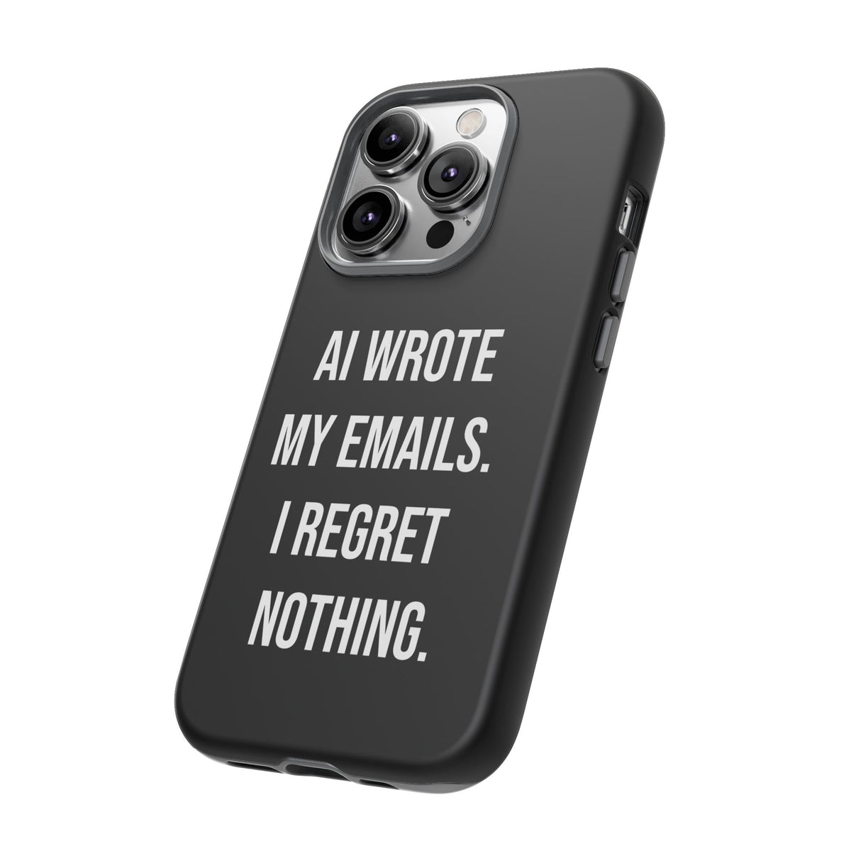 AI Wrote My Emails, I Regret Nothing Phone Case