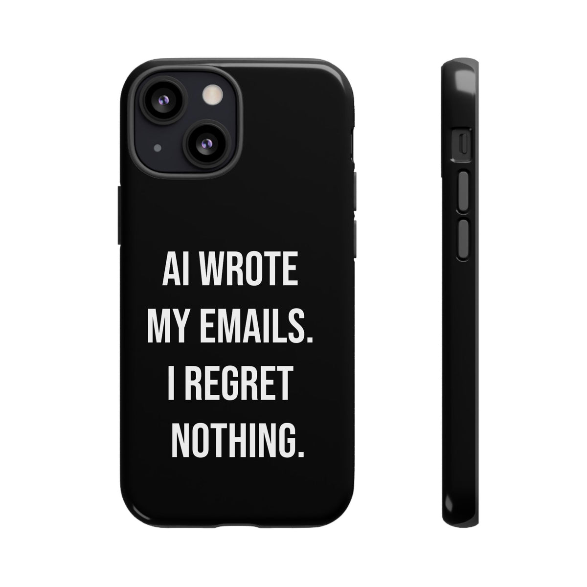 AI Wrote My Emails, I Regret Nothing Phone Case