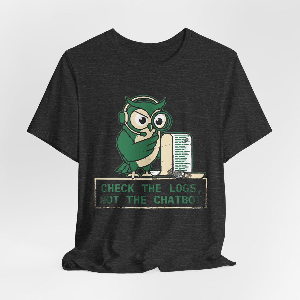 Check the Logs, Not the Chatbot T-Shirt