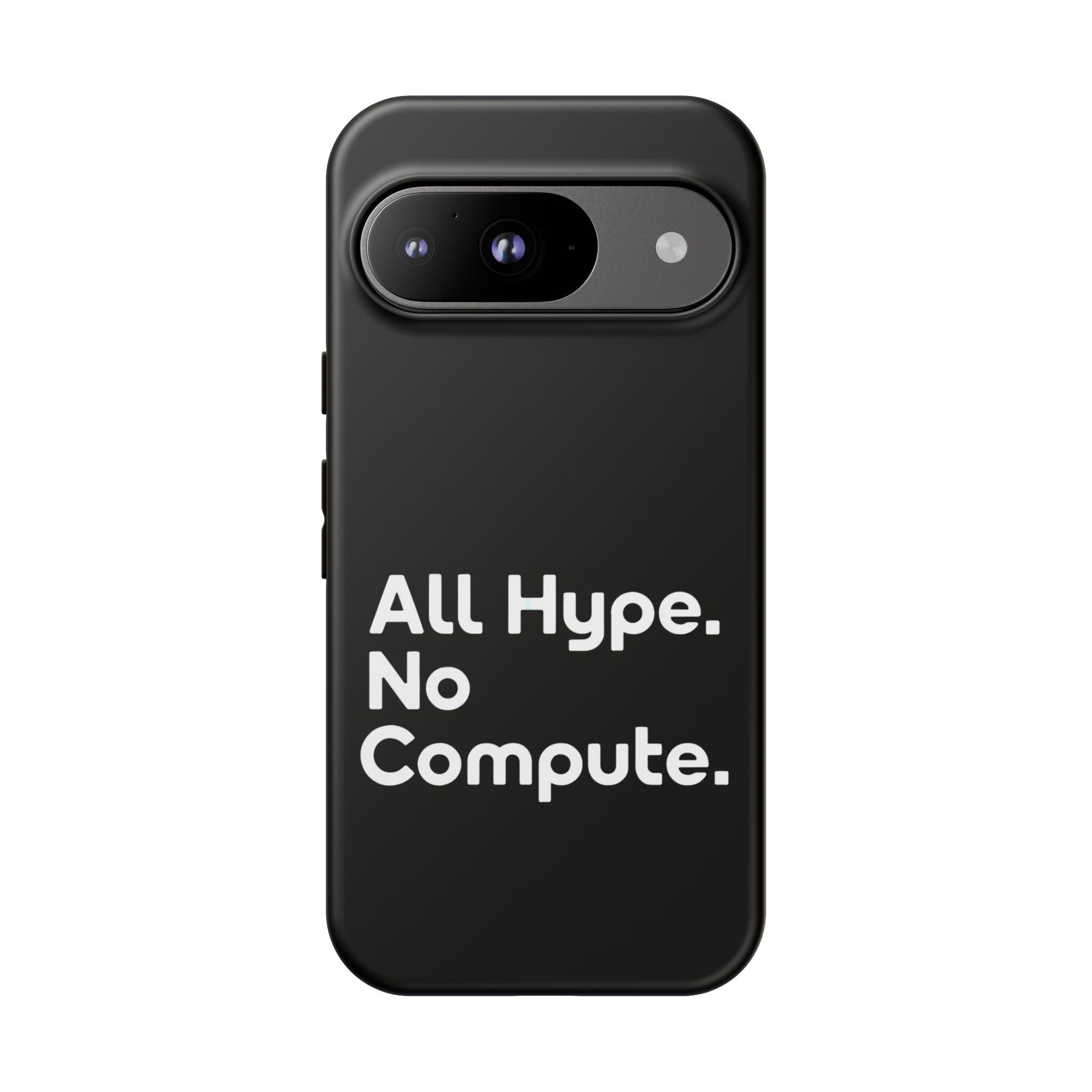 ALL HYPE NO COMPUTE- Impact-Resistant Phone Case