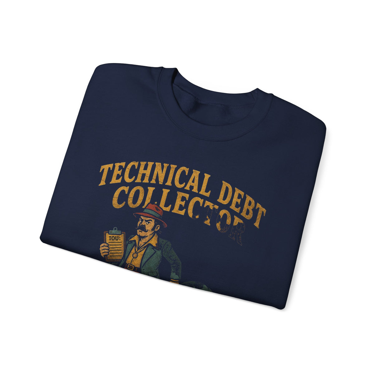Technical Debt Collector Sweatshirt