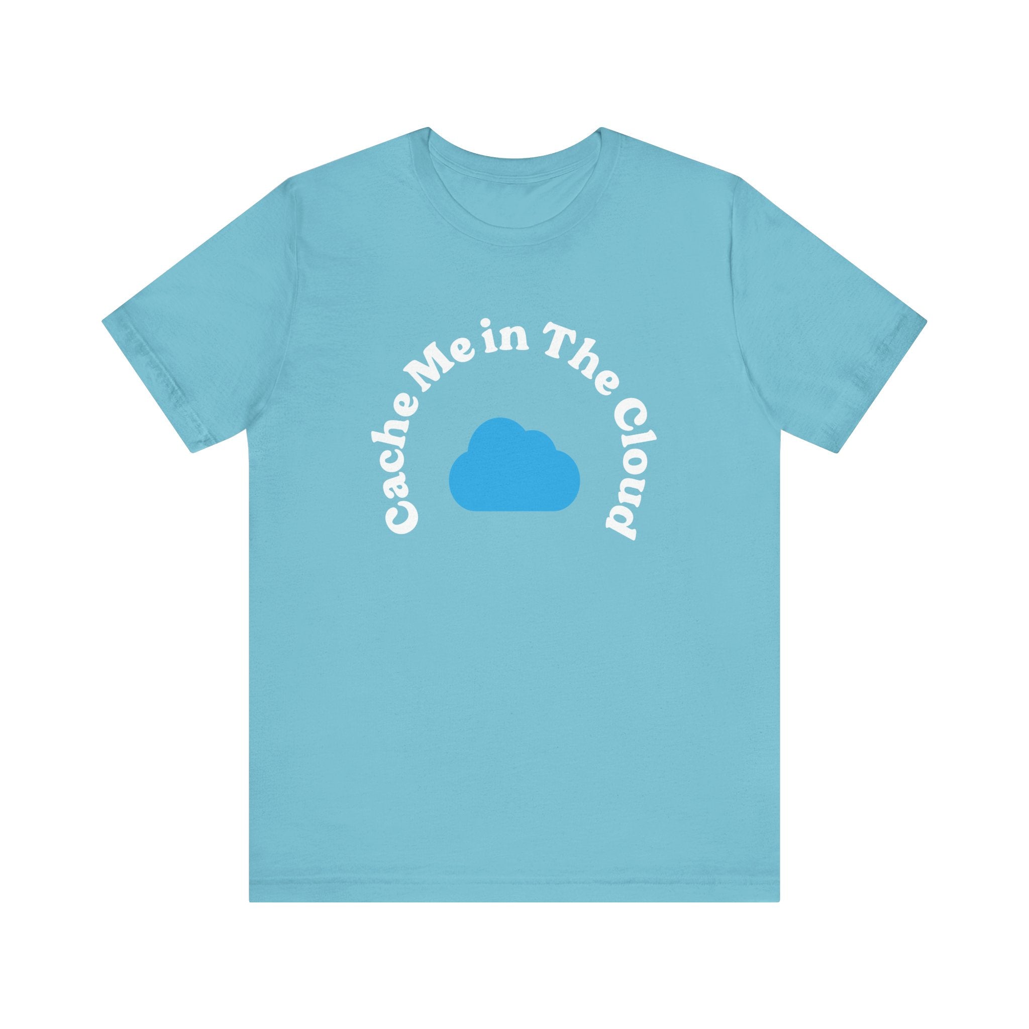 This Cache Me in The Cloud t-shirt is made from luxurious Airlume cotton, featuring a playful "Cache Me in The Cloud" design and a central cloud graphic.