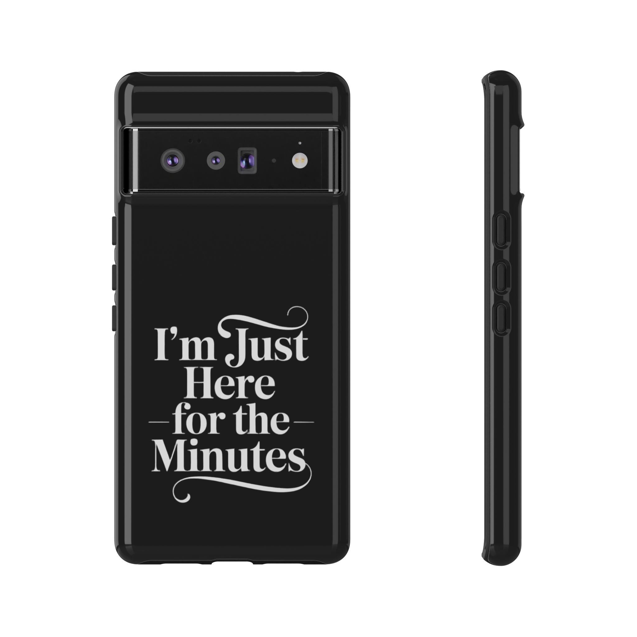 I'm just here for the minutes - Impact-Resistant Phone Case