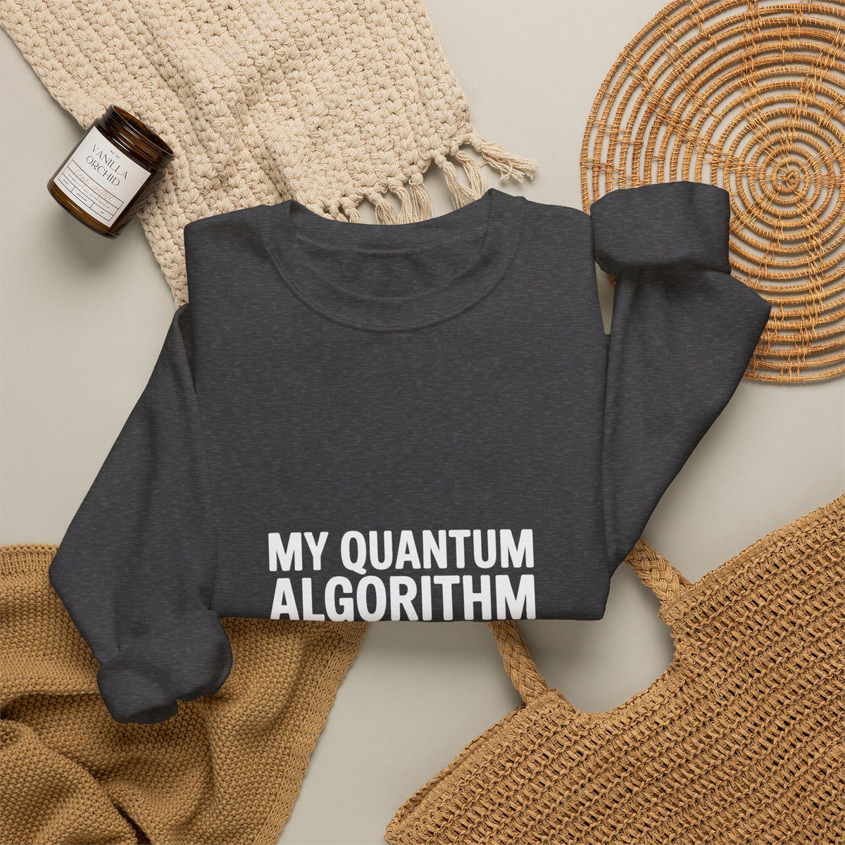My Quantum Algorithm Works and Doesn't Work Simultaneously Sweatshirt