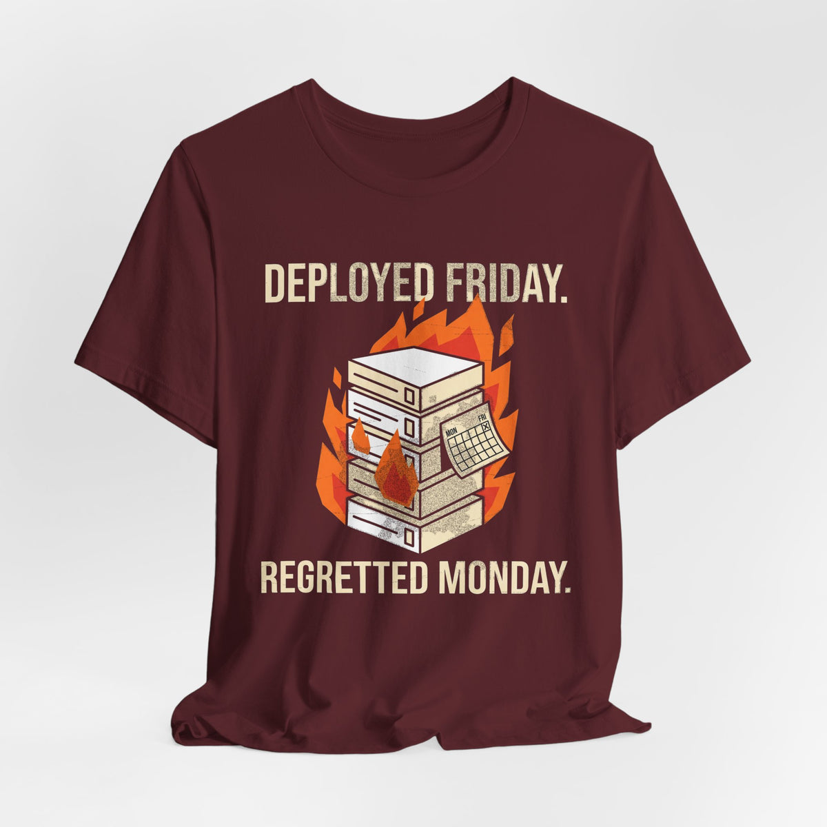 Deployed Friday, Regretted Monday T-Shirt