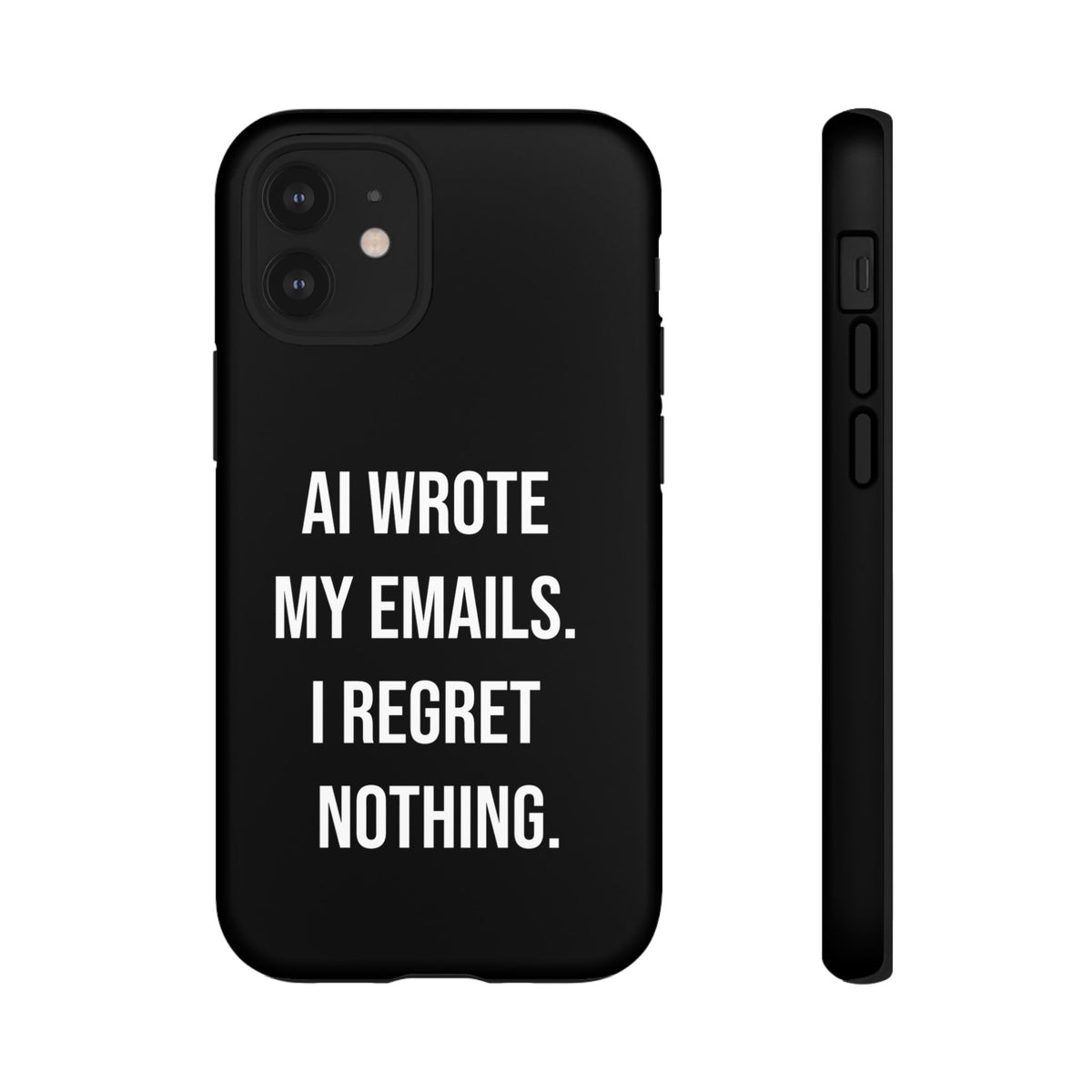 AI Wrote My Emails, I Regret Nothing Phone Case