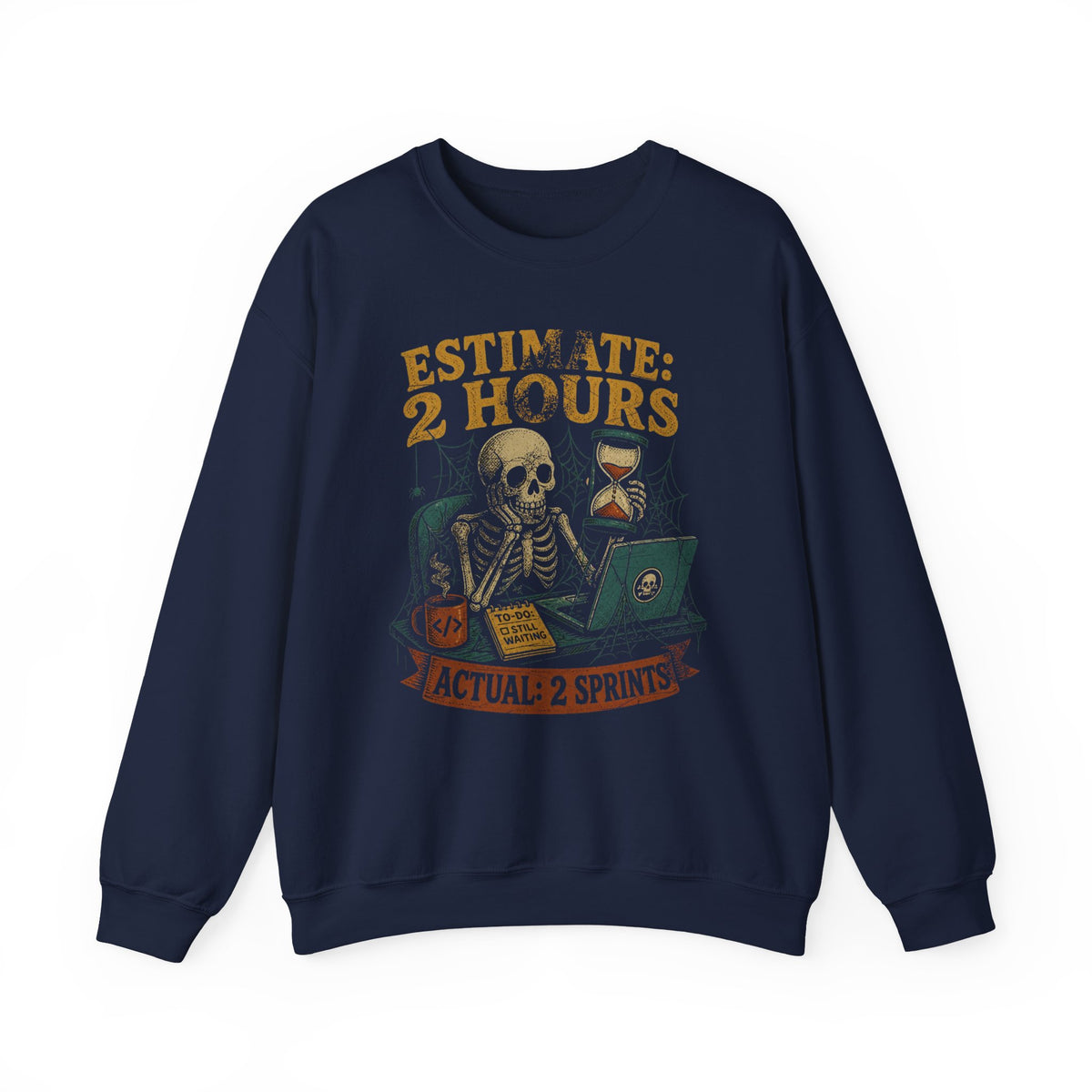 Estimate 2 Hours, Actual 2 Sprints Sweatshirt