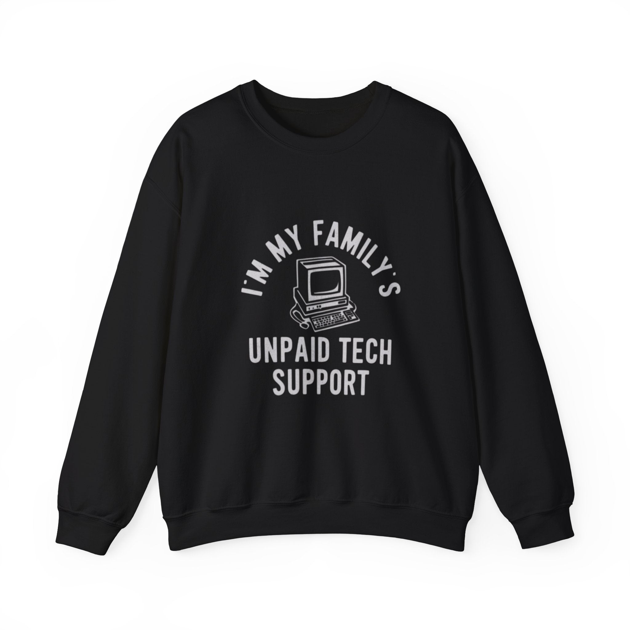 I Am My Family Unpaid Tech Support -  Sweatshirt