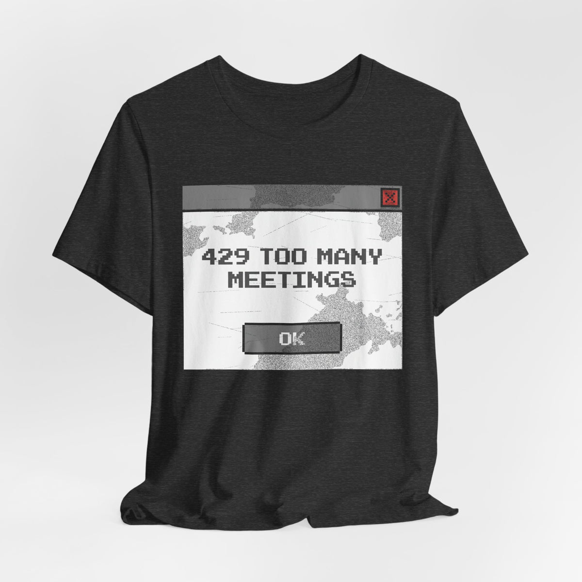 429 Too Many Meetings T-Shirt