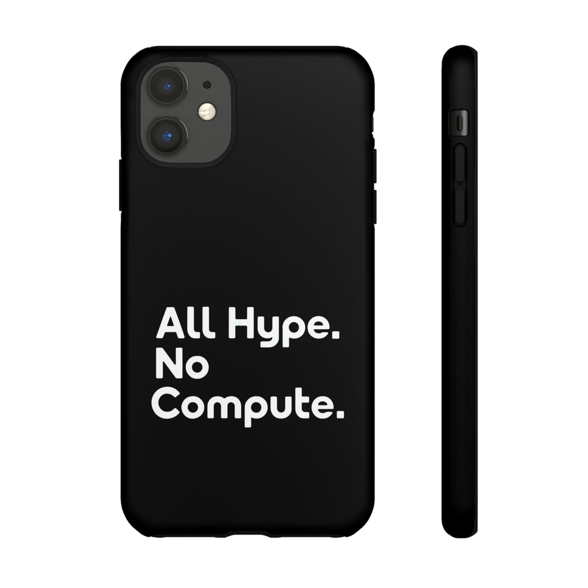 ALL HYPE NO COMPUTE- Impact-Resistant Phone Case