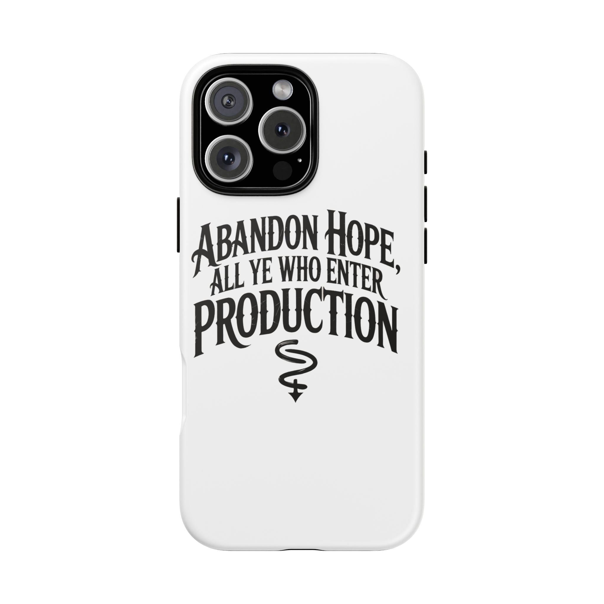 Abandon hope all ye who enter production- Impact-Resistant Phone Case