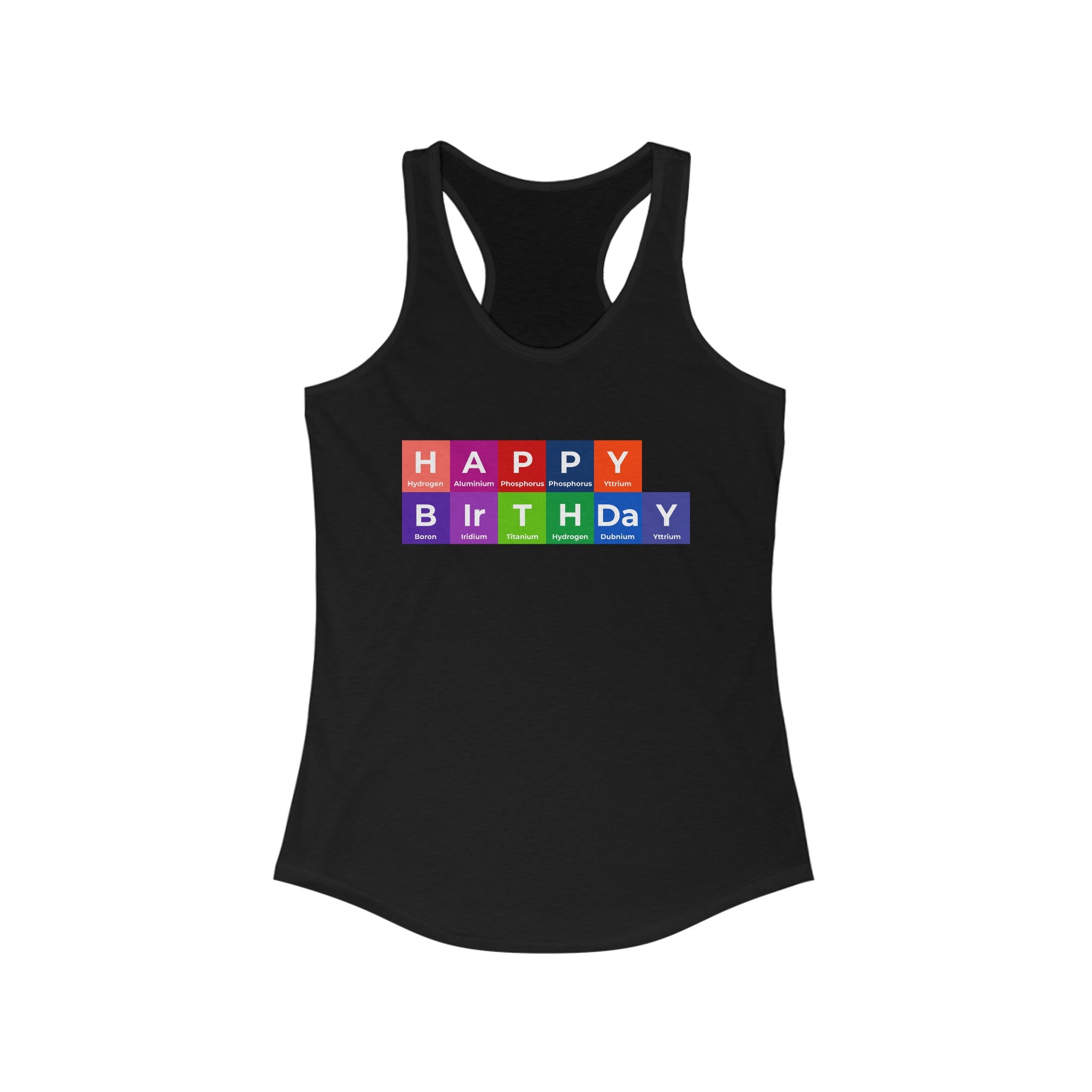 Happy Birthday - Women's Racerback Tank featuring "HAPPY BIRTHDAY" spelled out using colorful blocks resembling elements from the periodic table, perfect for everyday wear or birthday celebrations.